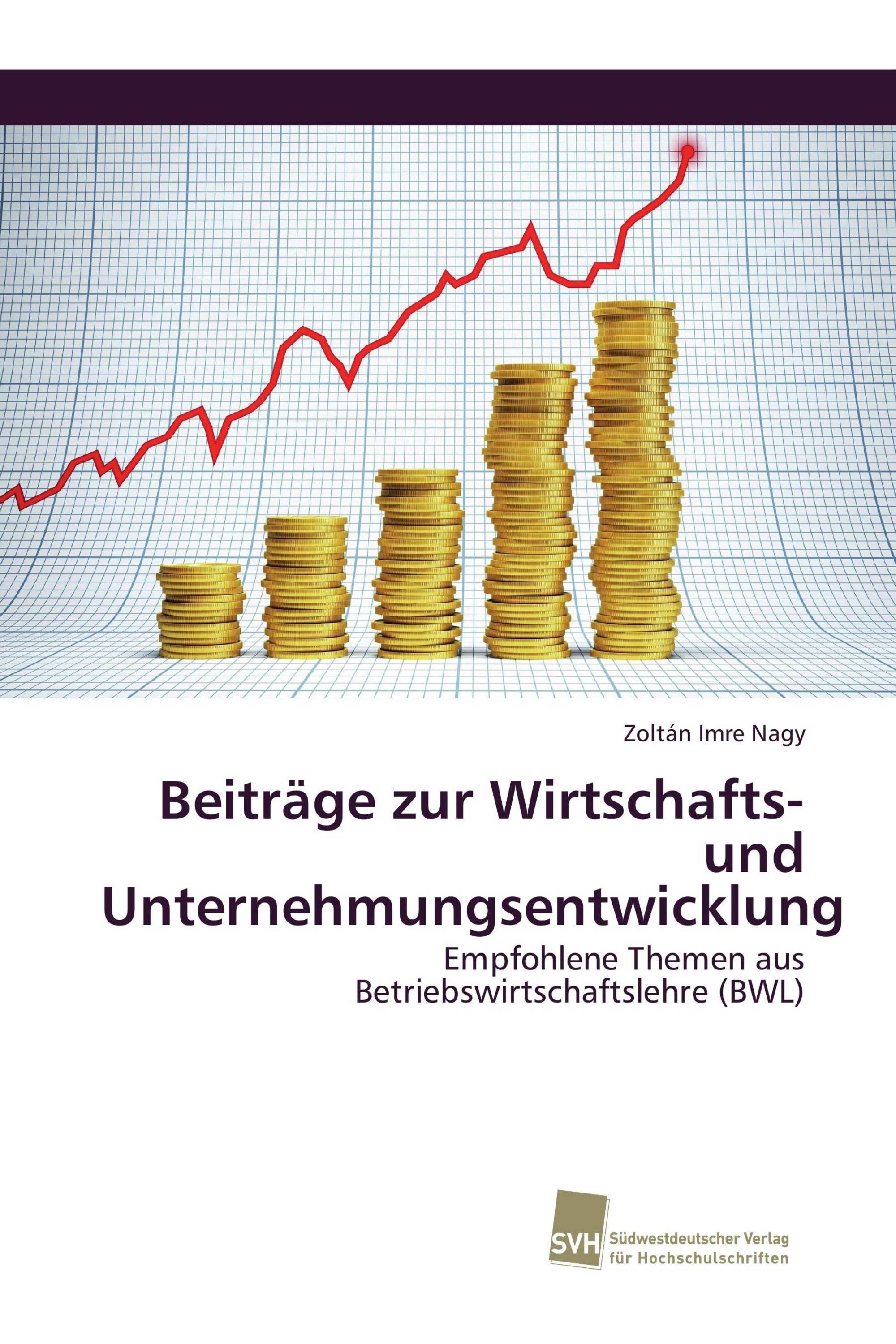 Beiträge zur Wirtschafts- und Unternehmungsentwicklung