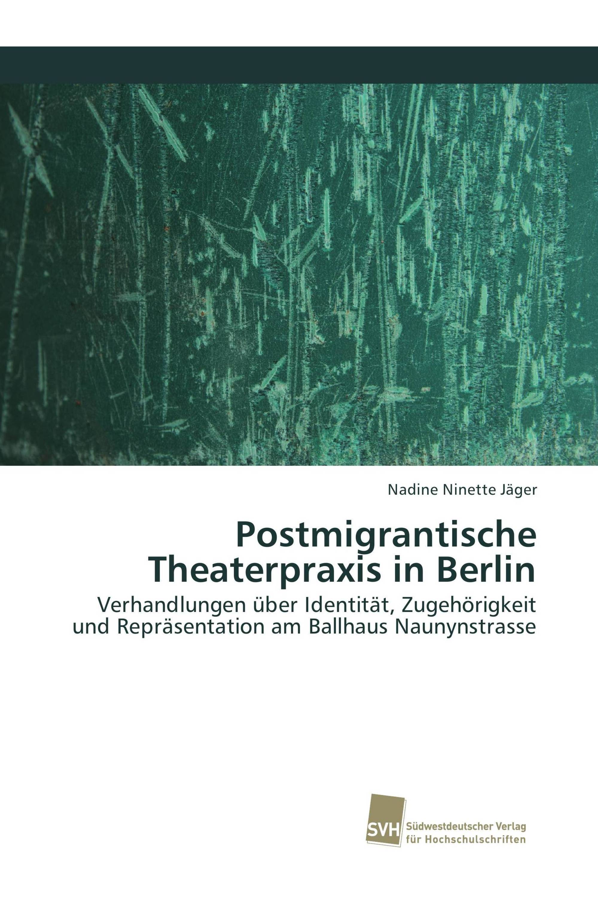 Postmigrantische Theaterpraxis in Berlin