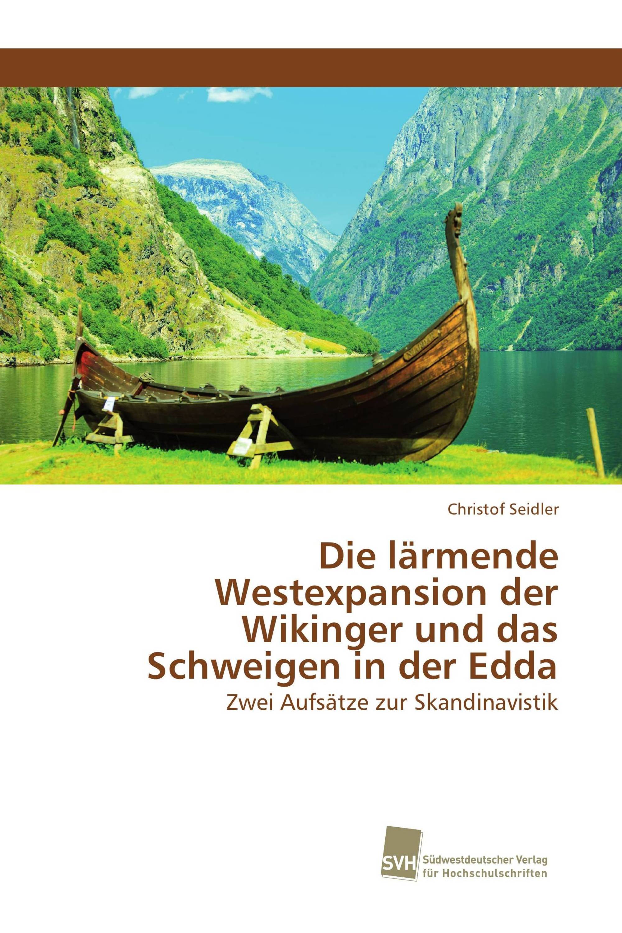 Die lärmende Westexpansion der Wikinger und das Schweigen in der Edda