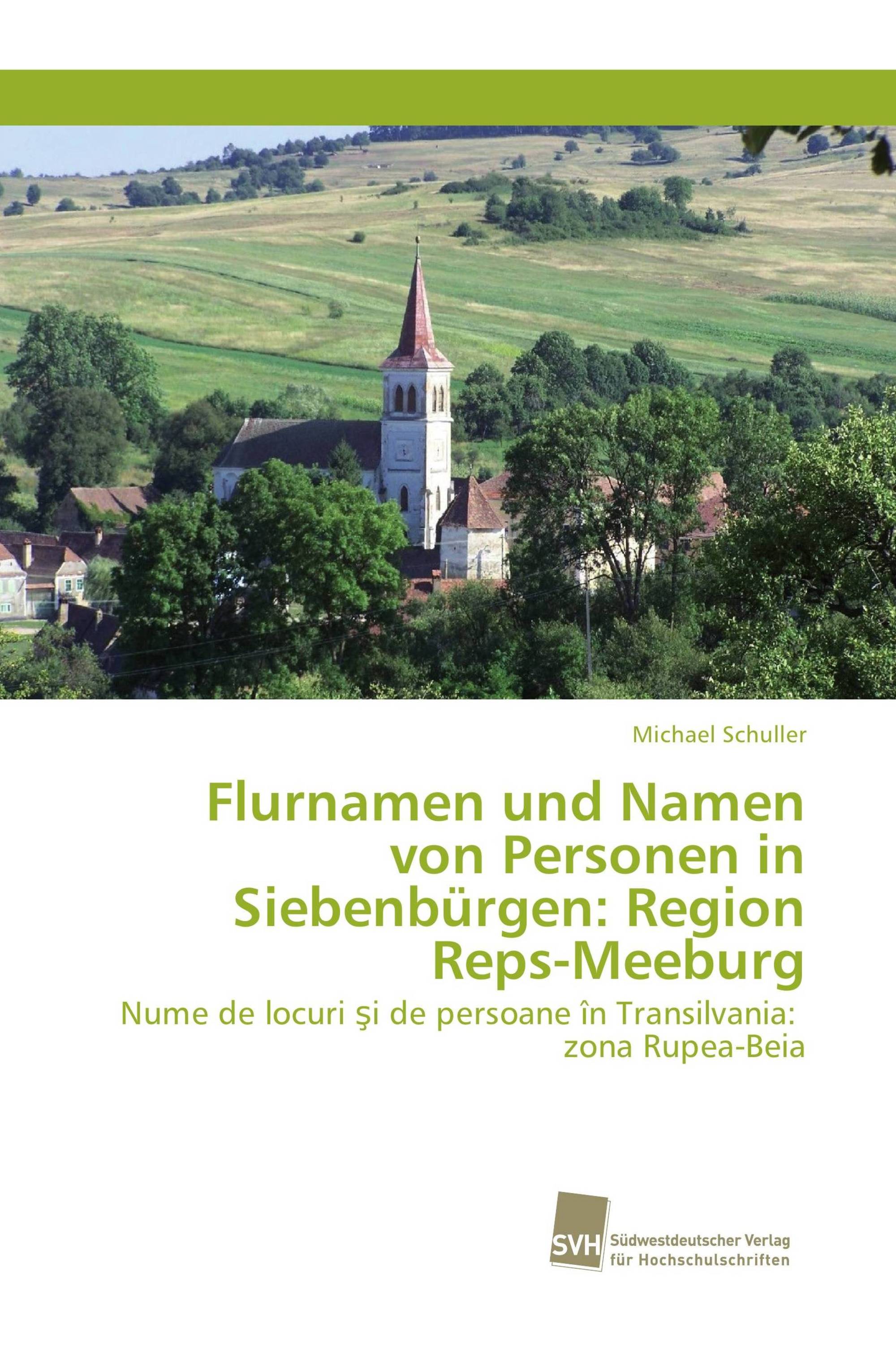 Flurnamen und Namen von Personen in Siebenbürgen: Region Reps-Meeburg