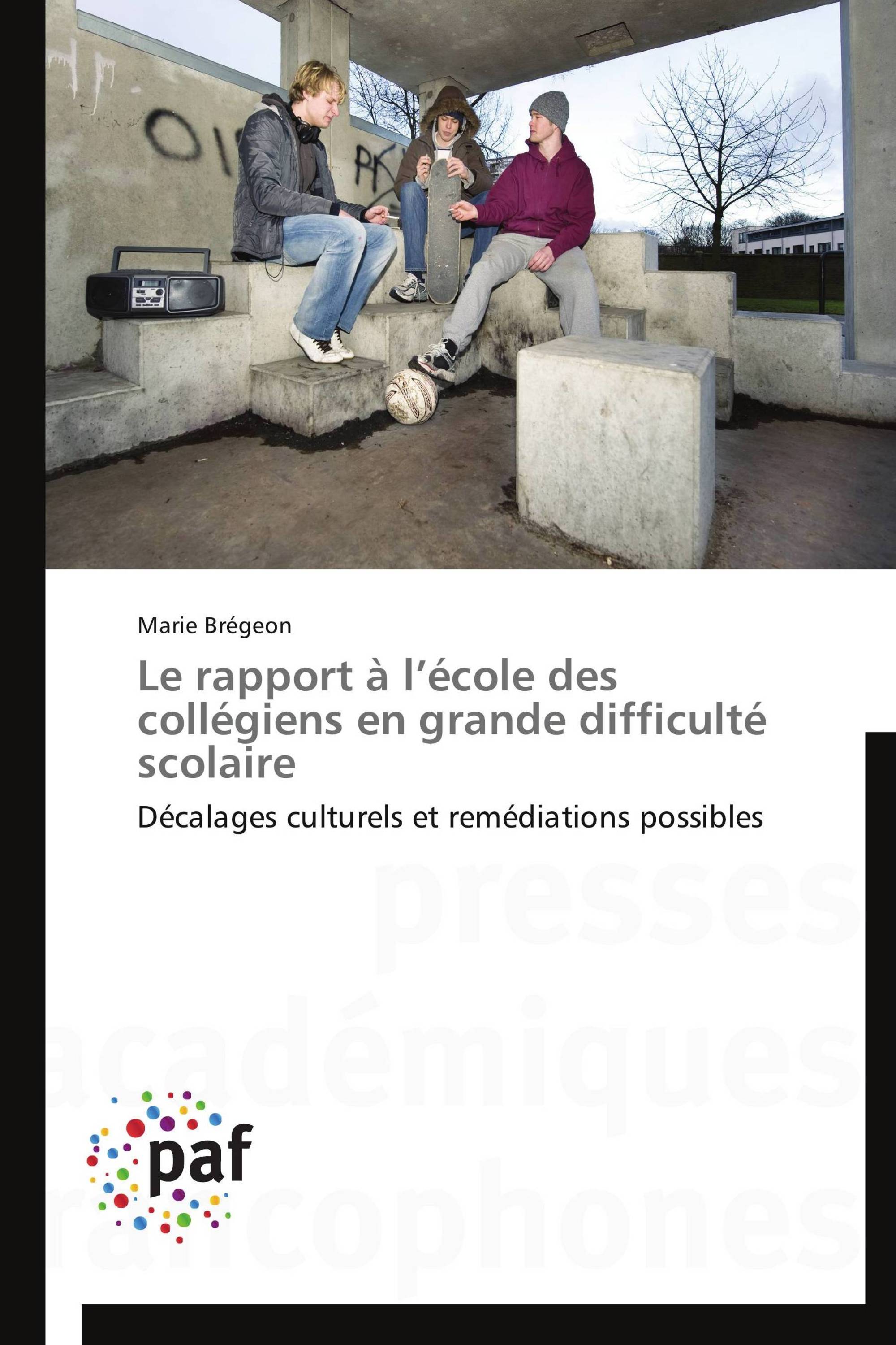 Le rapport à l’école des collégiens en grande difficulté scolaire