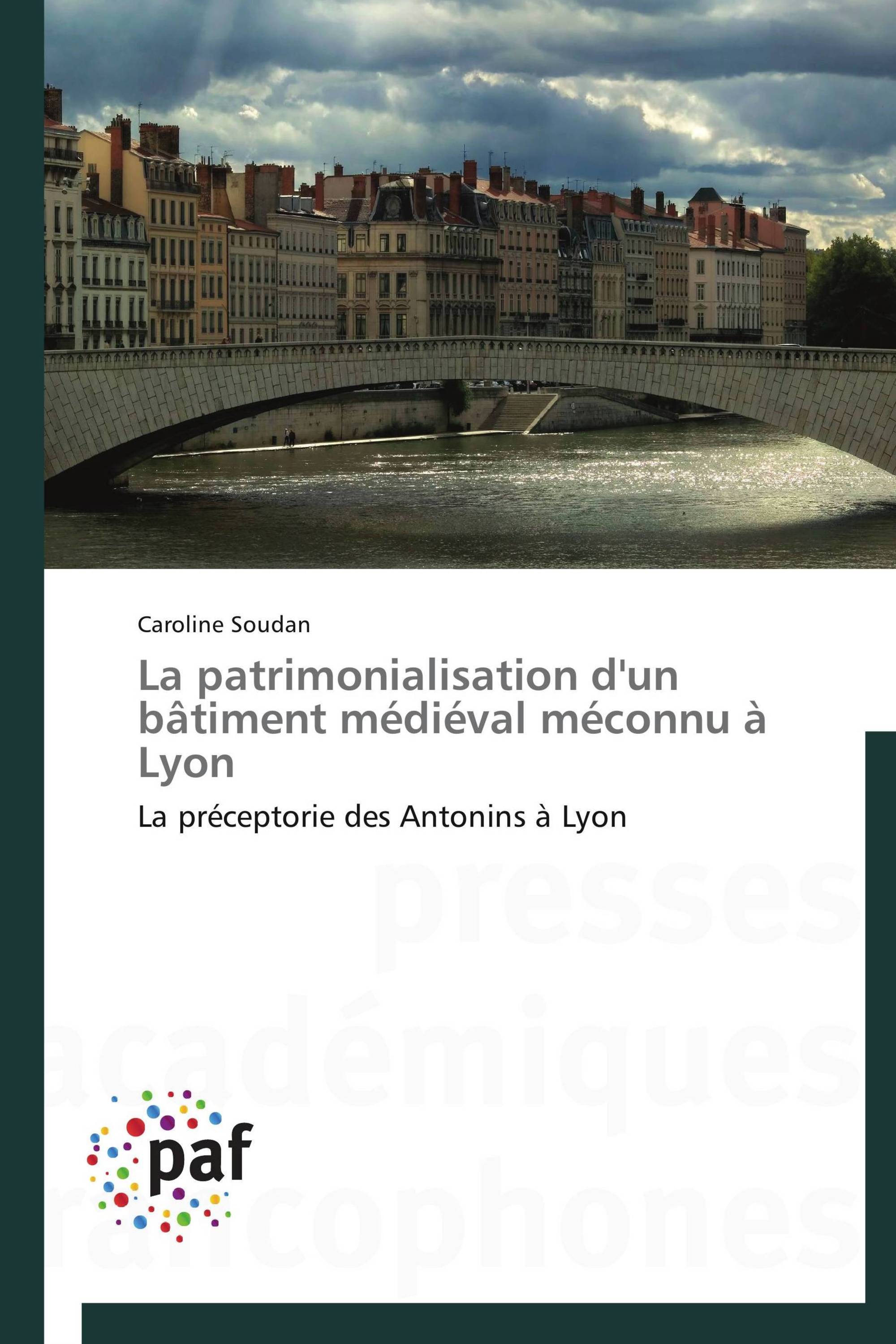 La patrimonialisation d'un bâtiment médiéval méconnu à Lyon