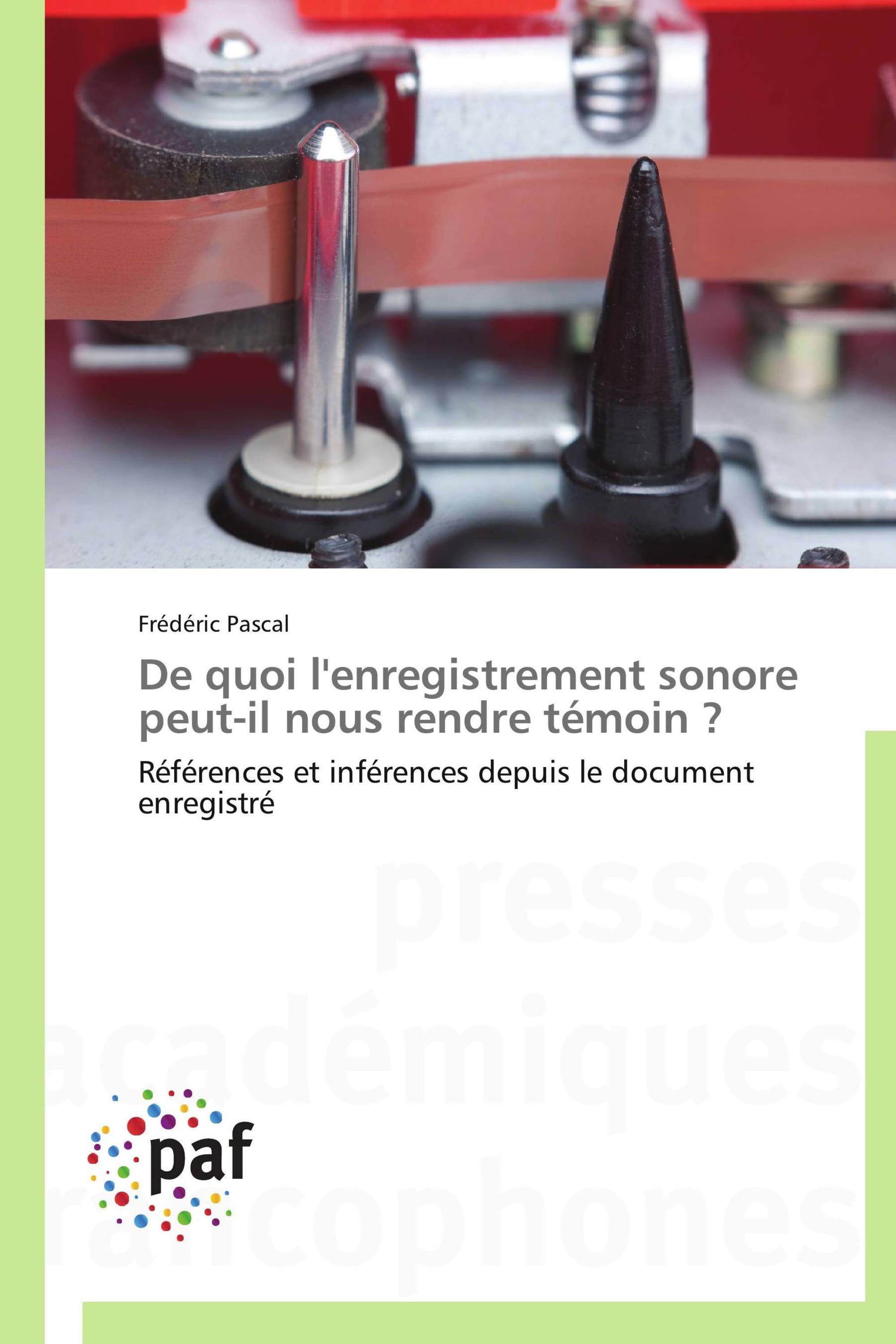 De quoi l'enregistrement sonore peut-il nous rendre témoin ?