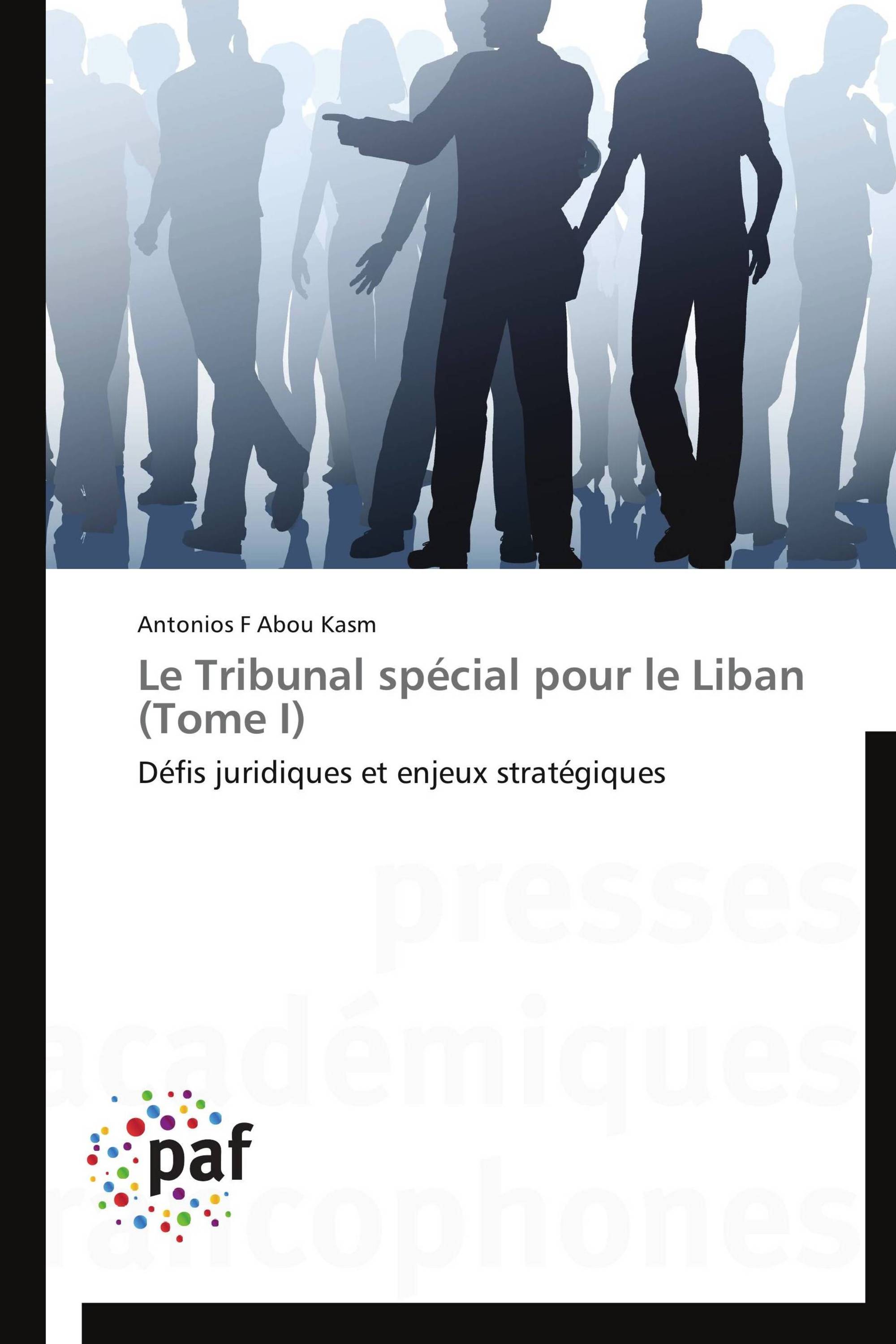 Le Tribunal spécial pour le Liban (Tome I)