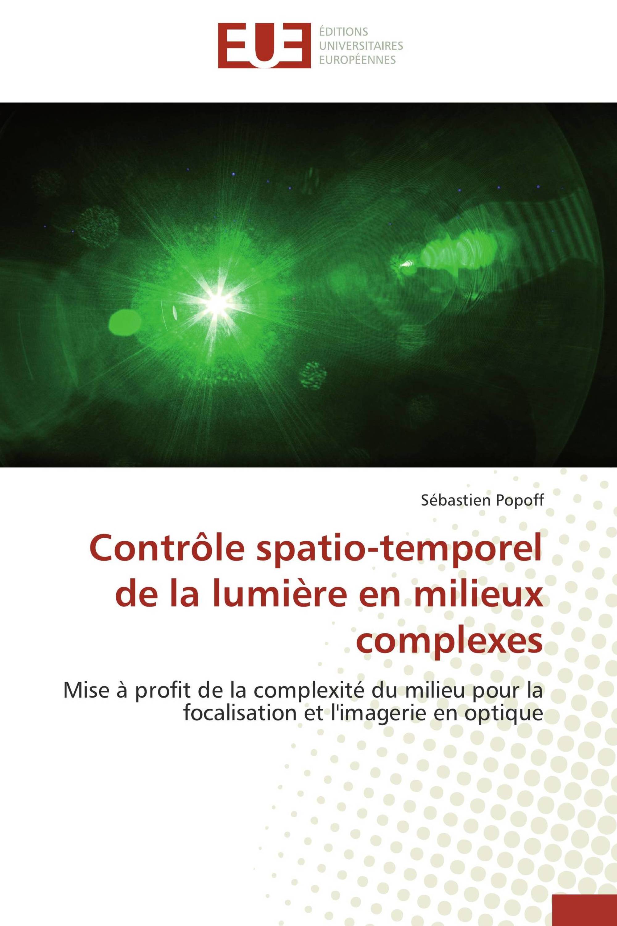 Contrôle spatio-temporel de la lumière en milieux complexes