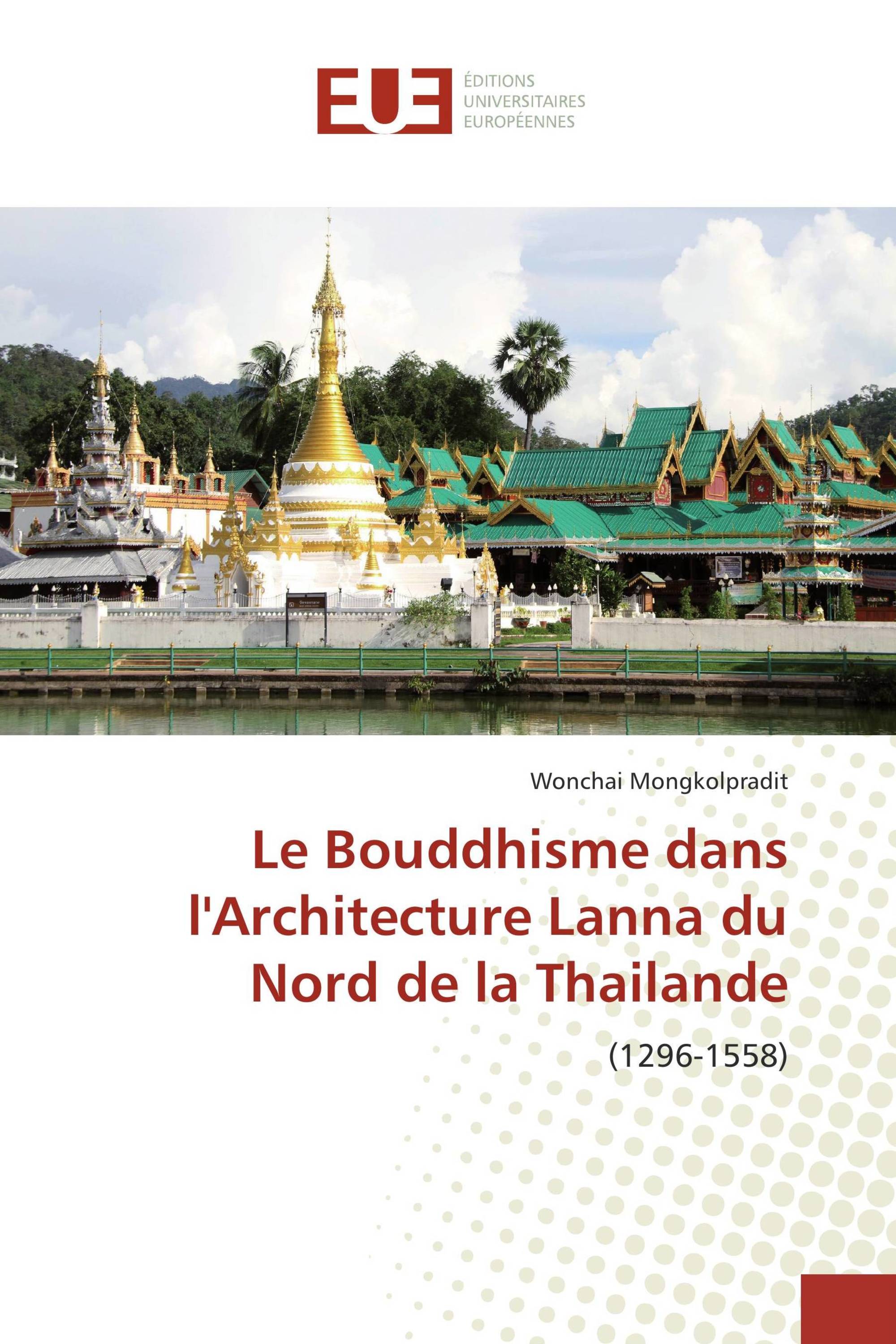 Le Bouddhisme dans l'Architecture Lanna du Nord de la Thailande