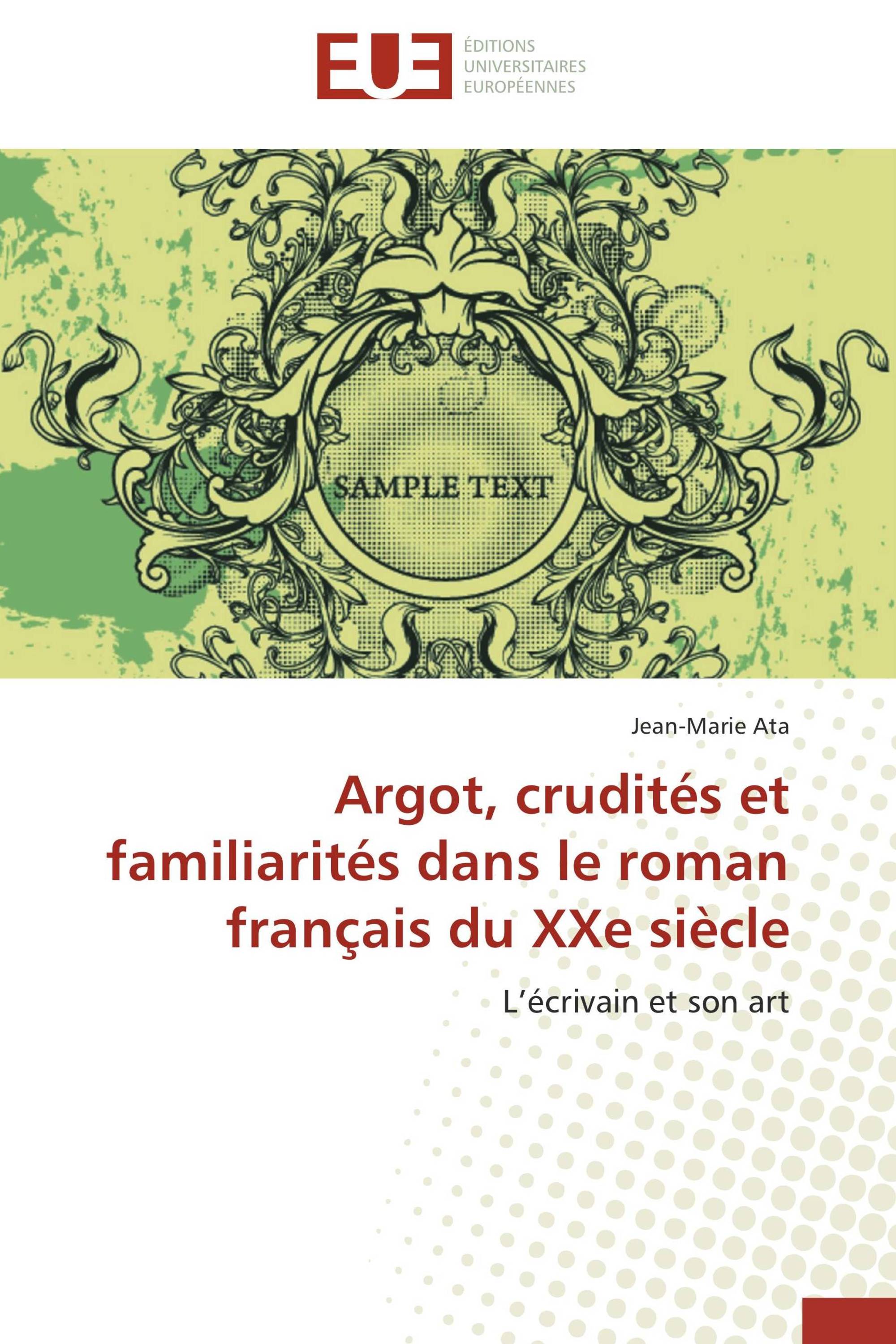 Argot, crudités et familiarités   dans le roman français du XXe siècle