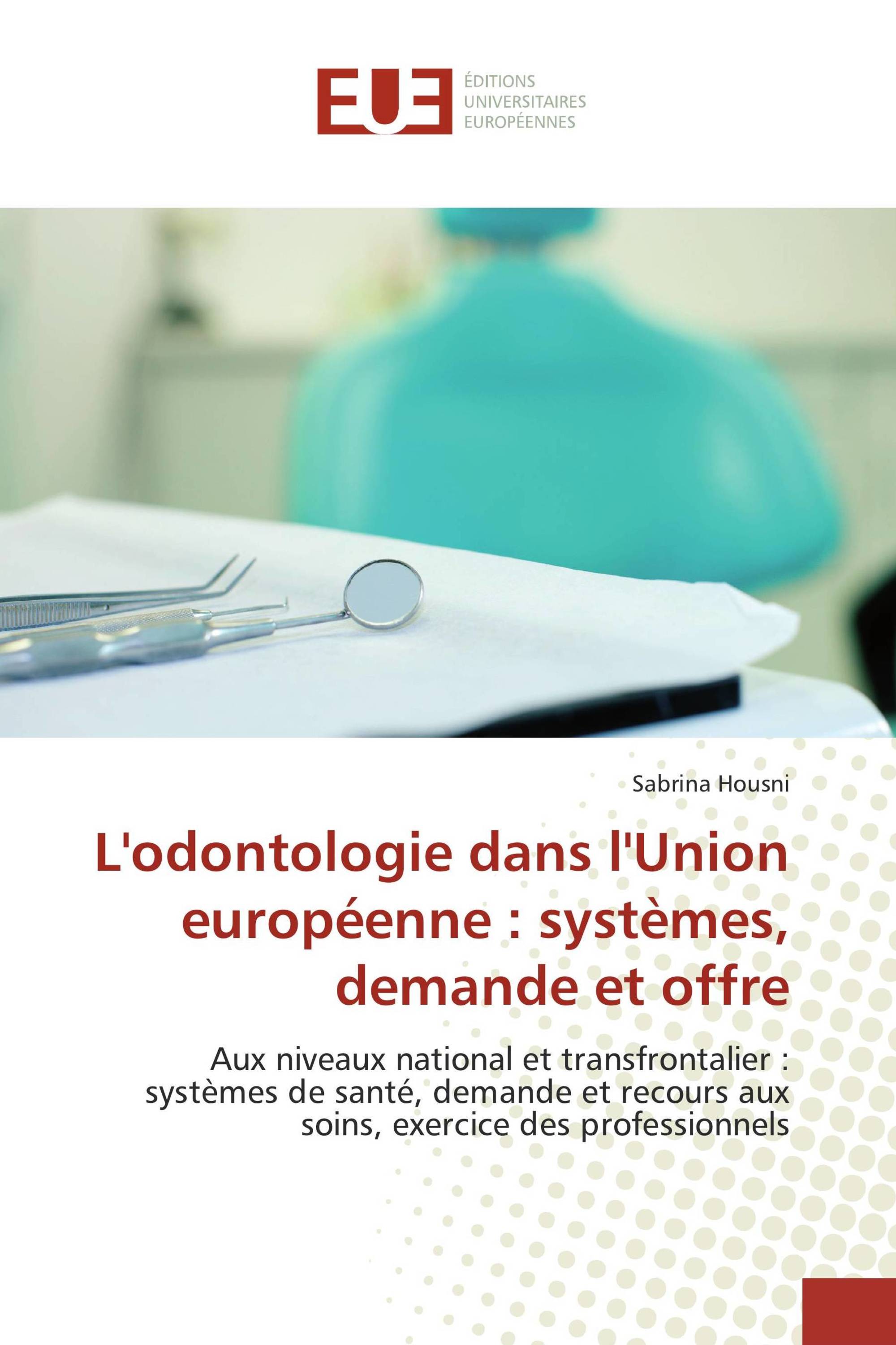 L'odontologie dans l'Union européenne : systèmes, demande et offre