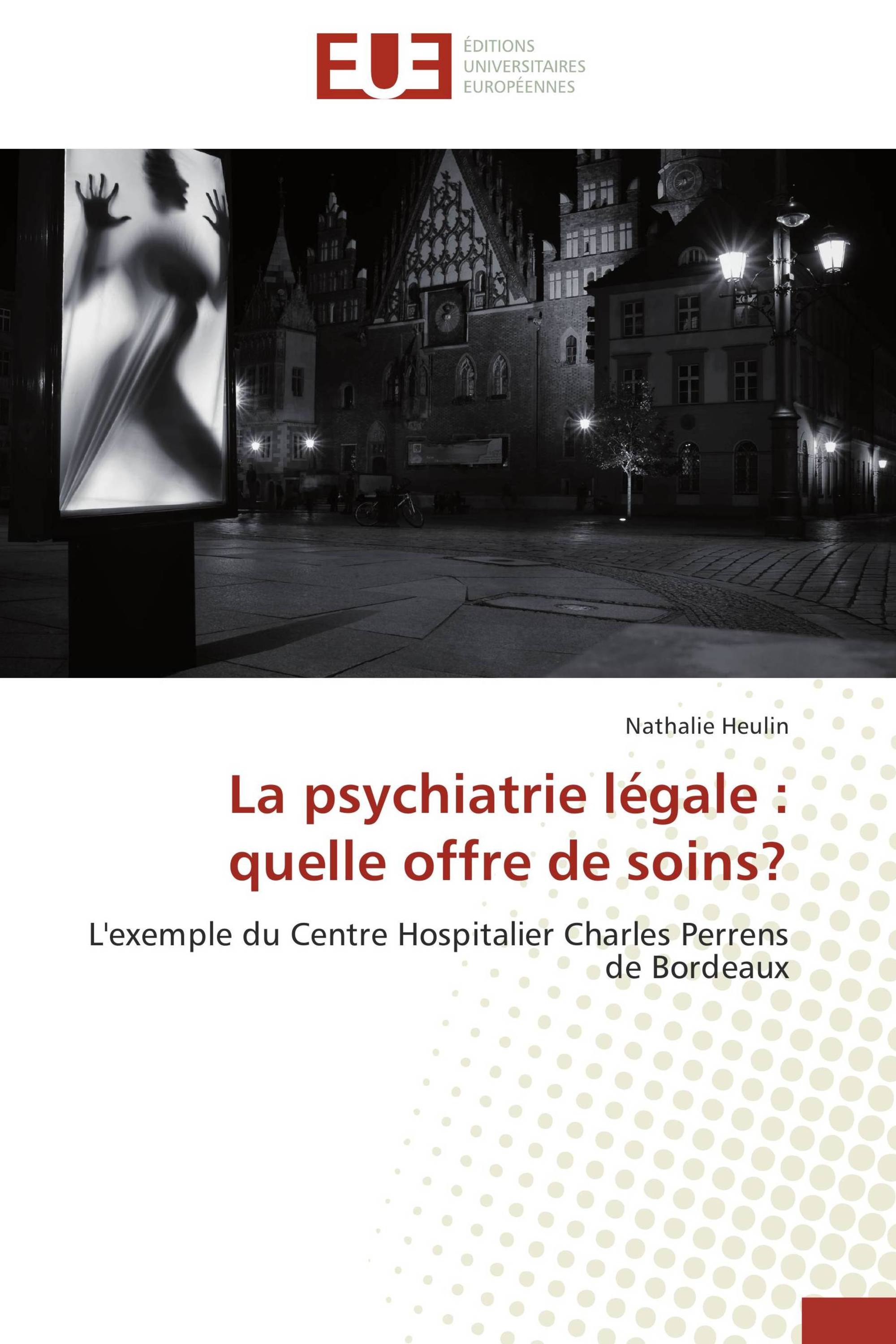 La psychiatrie légale : quelle offre de soins?