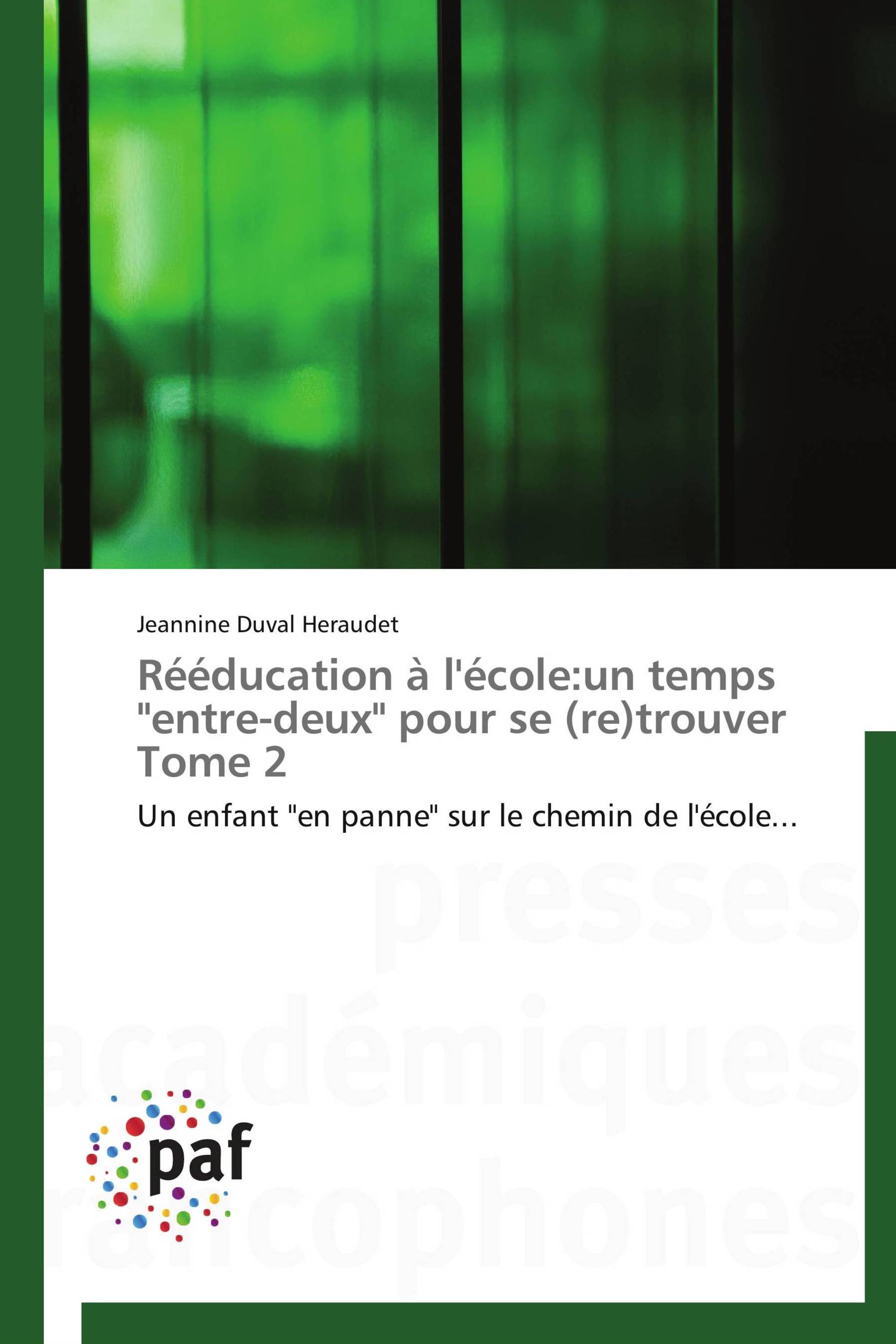 Rééducation à l'école:un temps "entre-deux" pour se (re)trouver Tome 2