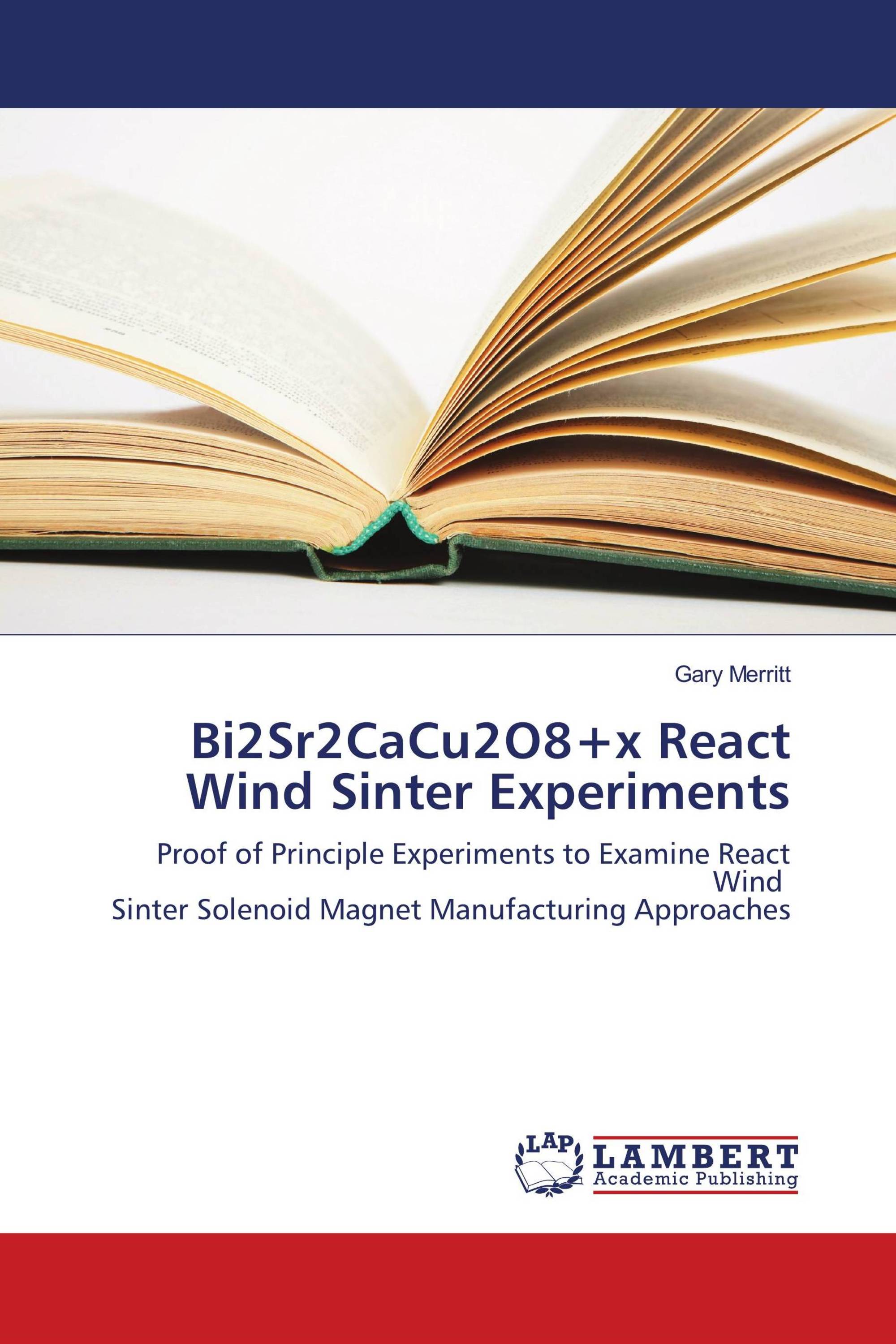 Bi2Sr2CaCu2O8+x React Wind Sinter Experiments
