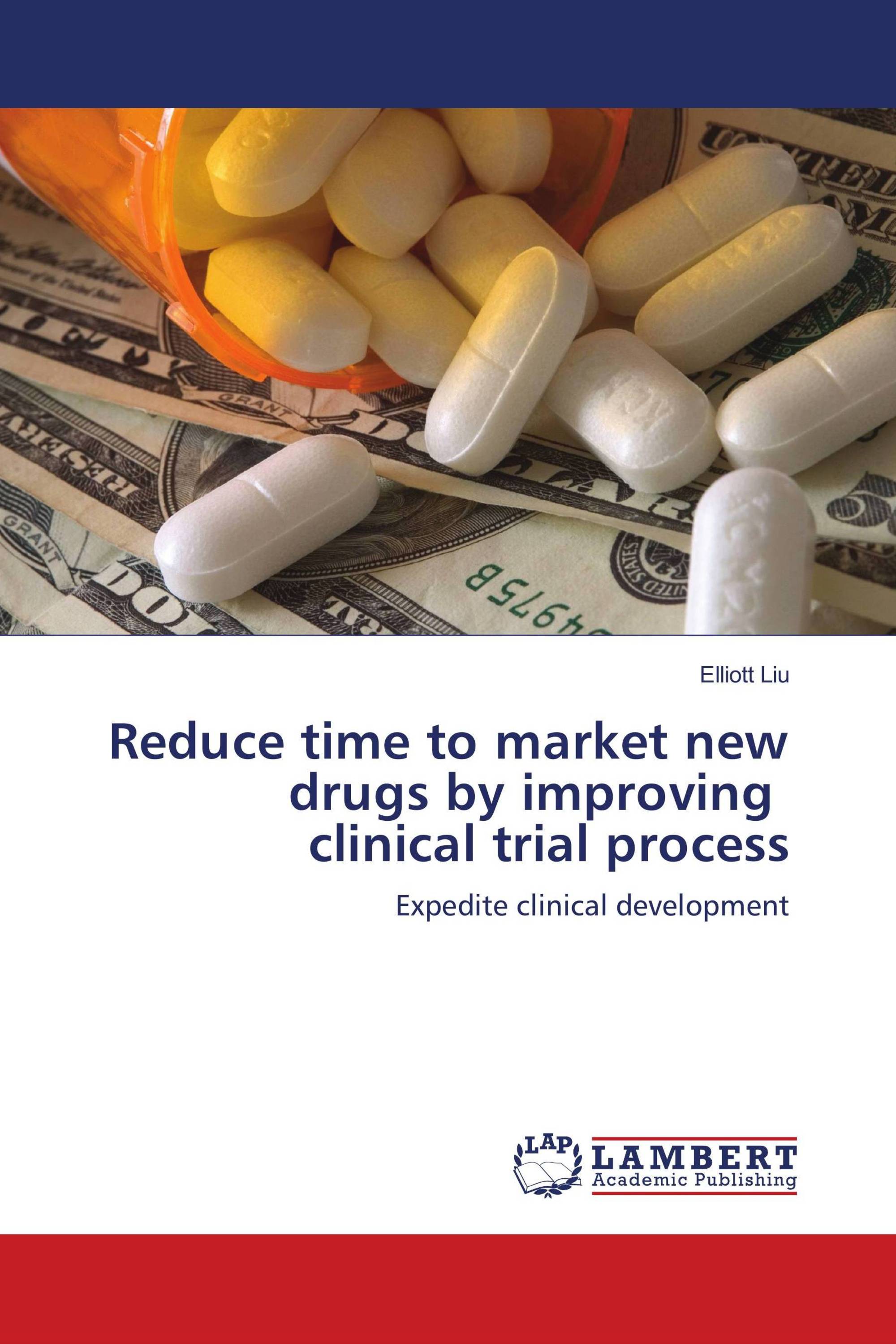 Reduce time to market new drugs by improving clinical trial process