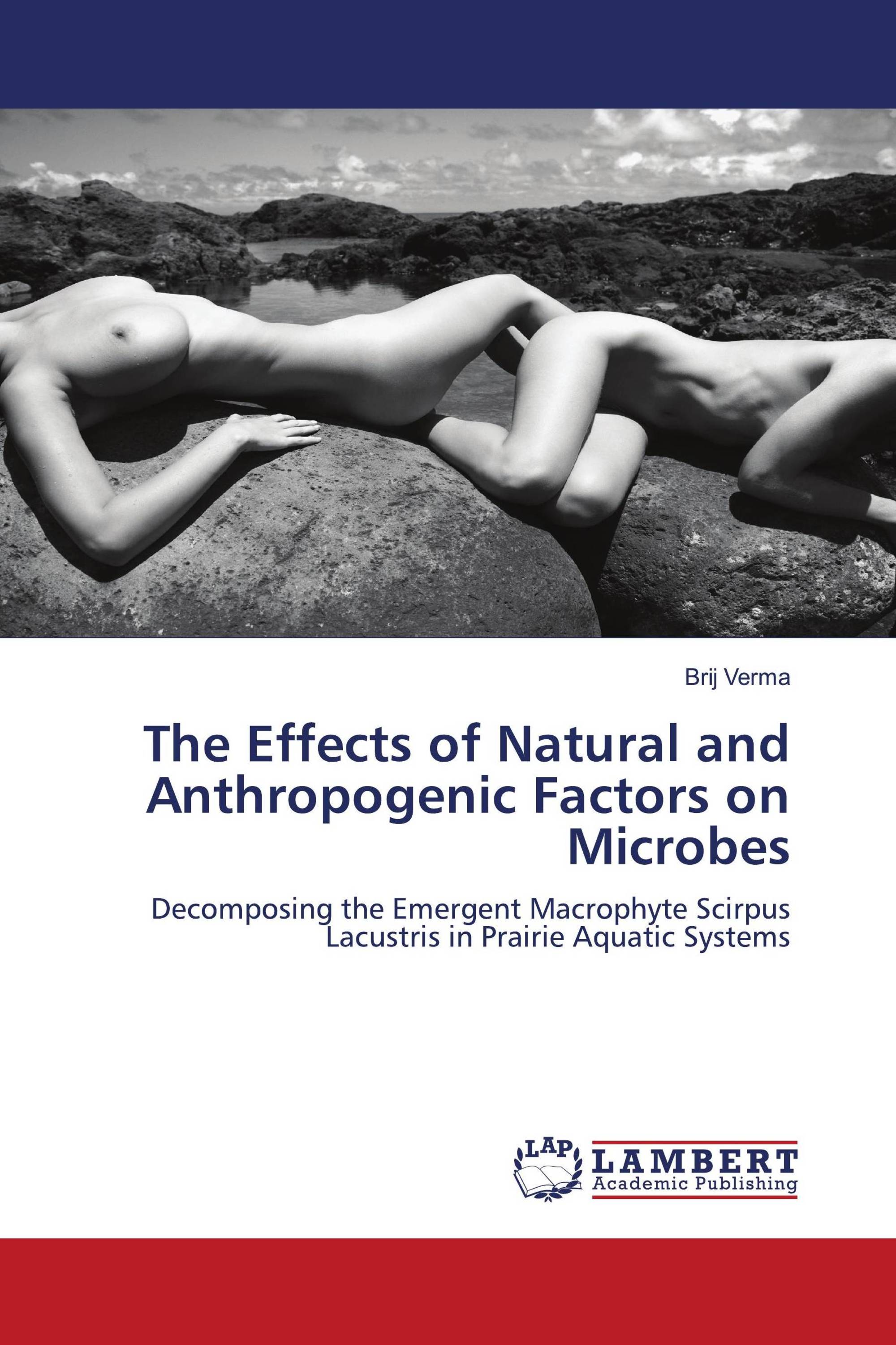 THE EFFECTS OF NATURAL AND ANTHROPOGENIC FACTORS ON MICROBES