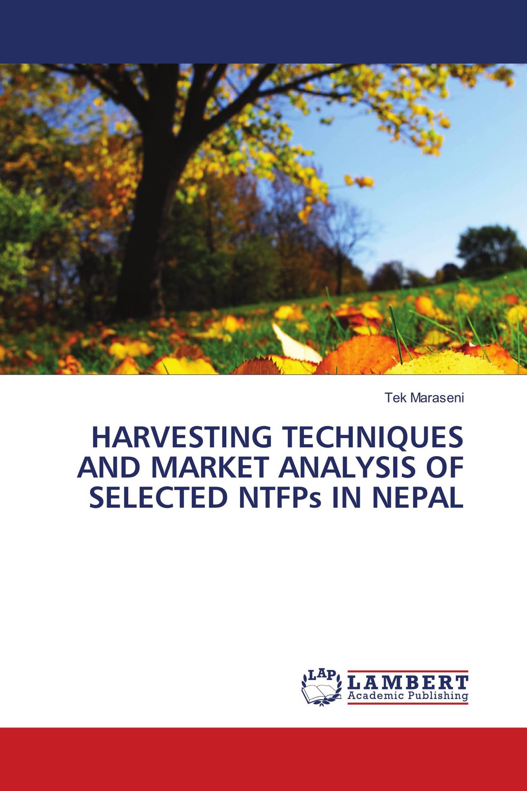 HARVESTING TECHNIQUES AND MARKET ANALYSIS OF SELECTED NTFPs IN NEPAL