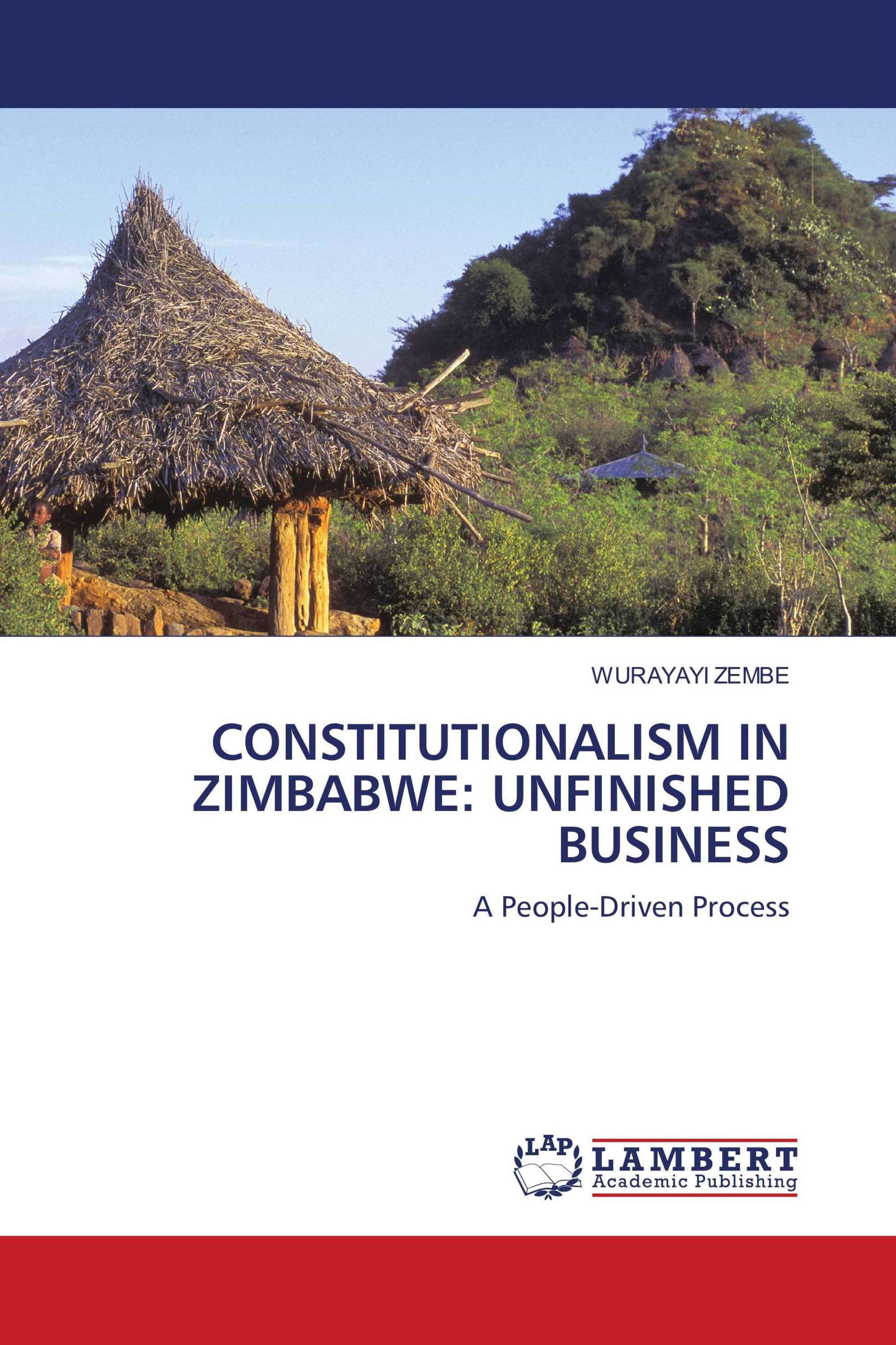 CONSTITUTIONALISM IN ZIMBABWE: UNFINISHED BUSINESS