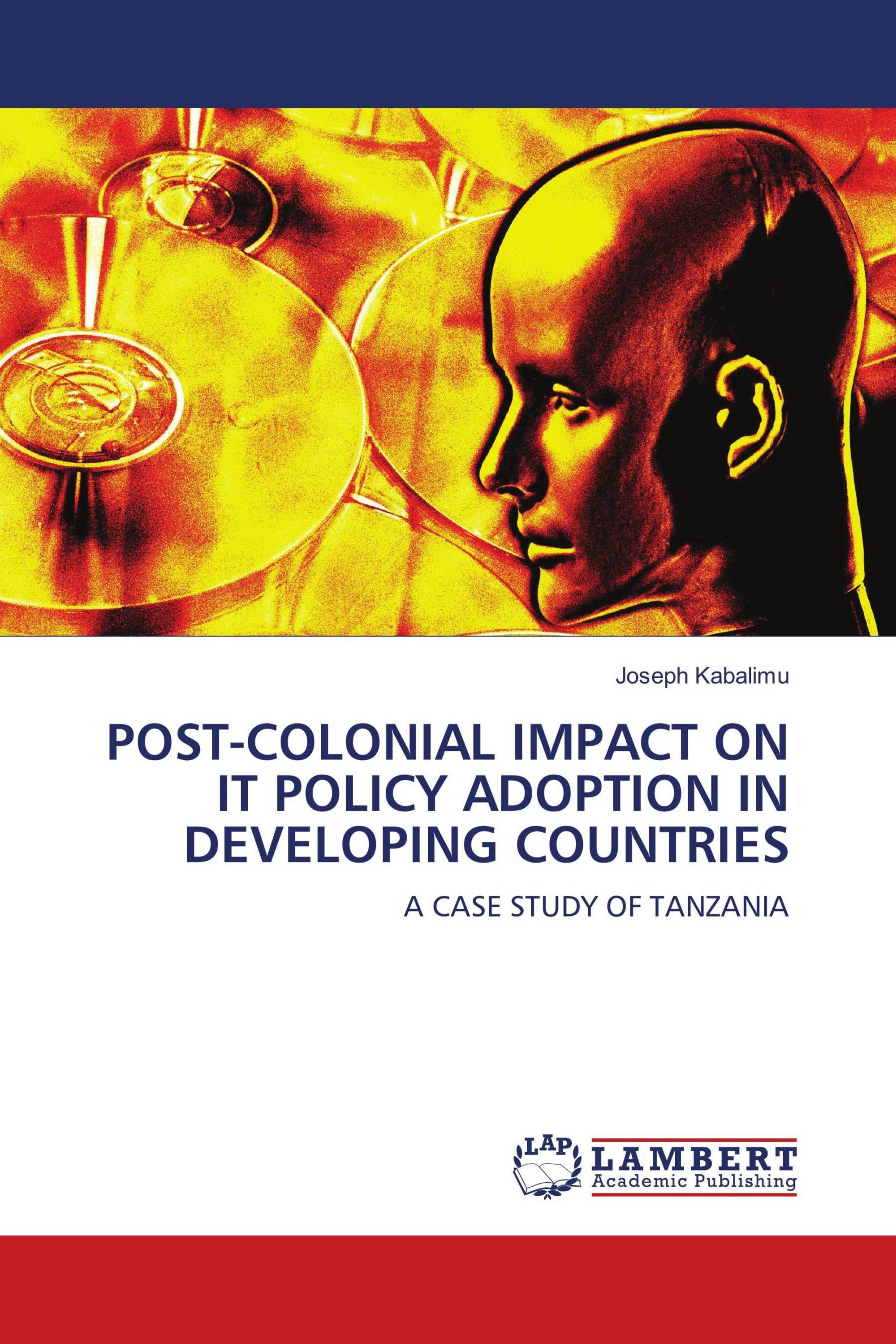 POST-COLONIAL IMPACT ON IT POLICY ADOPTION IN DEVELOPING COUNTRIES