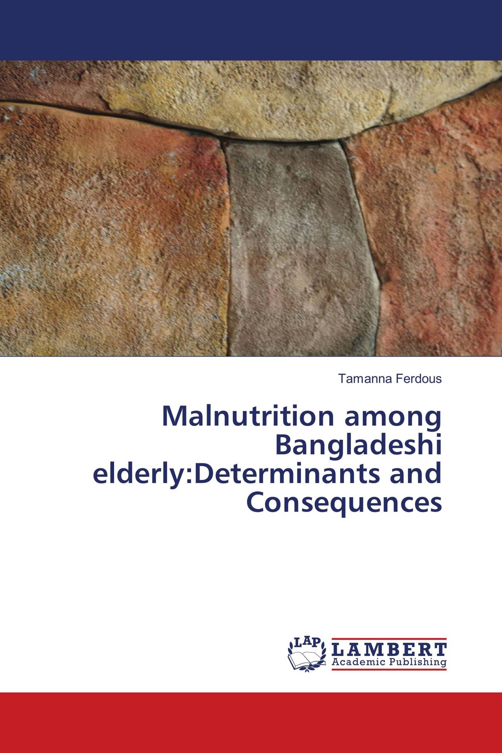 Malnutrition among Bangladeshi elderly:Determinants and Consequences