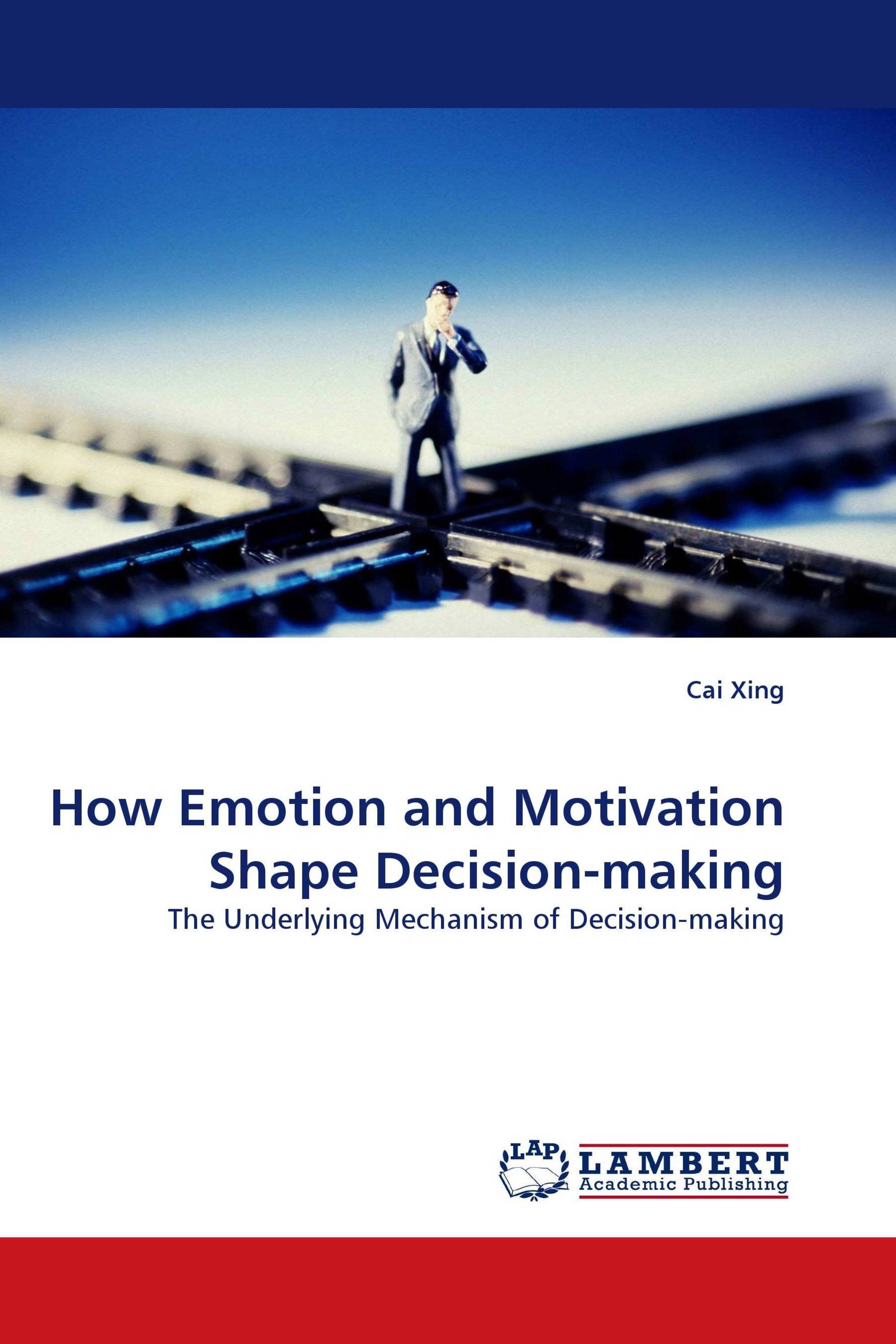 How Emotion and Motivation Shape Decision-making