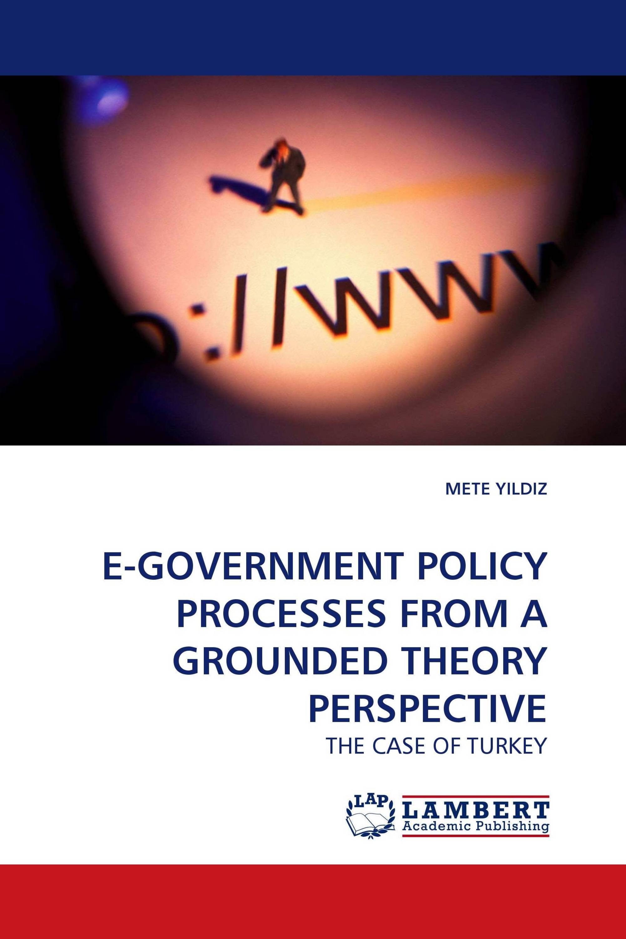 E-GOVERNMENT POLICY PROCESSES FROM A GROUNDED THEORY PERSPECTIVE