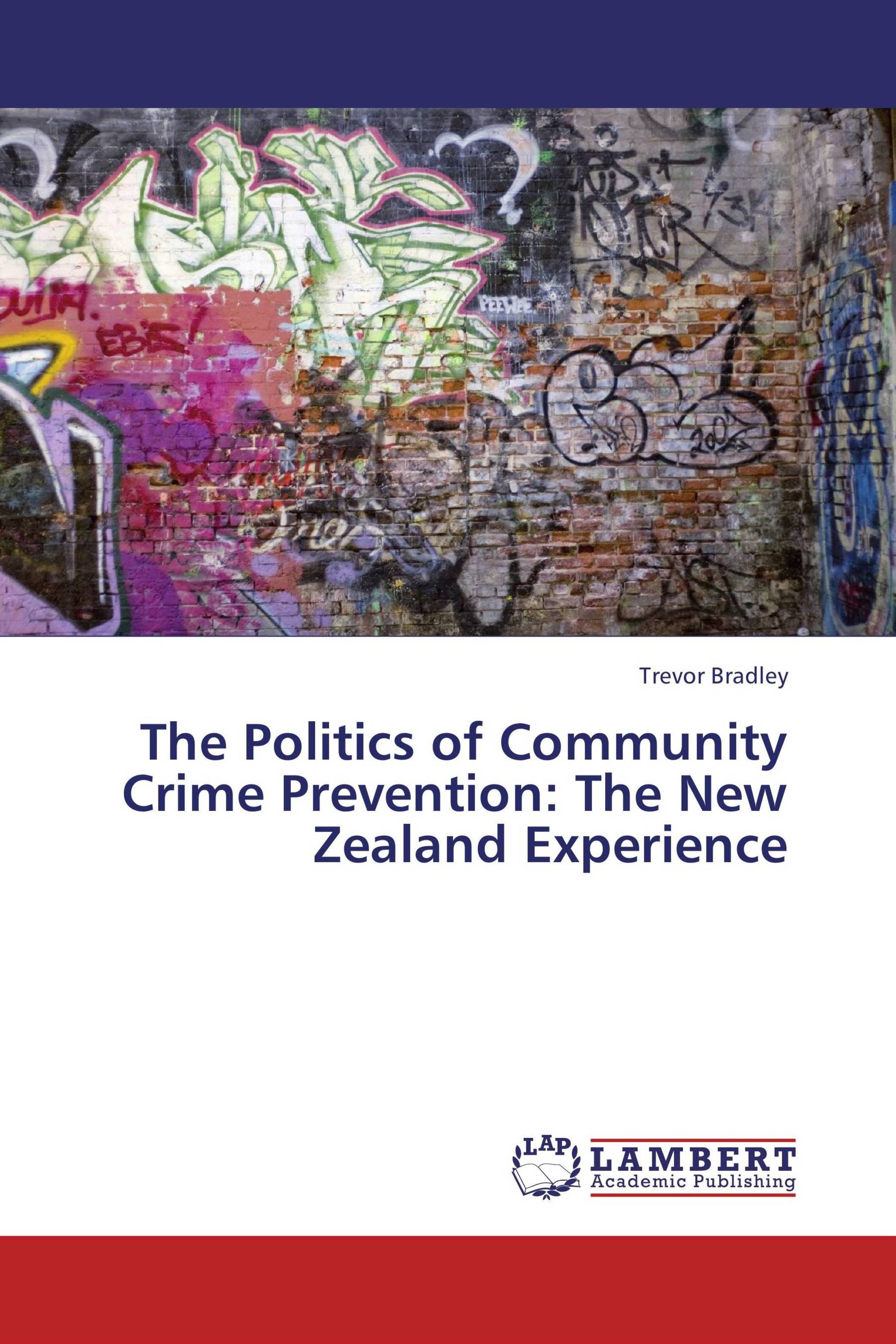 The Politics of Community Crime Prevention: The New Zealand Experience