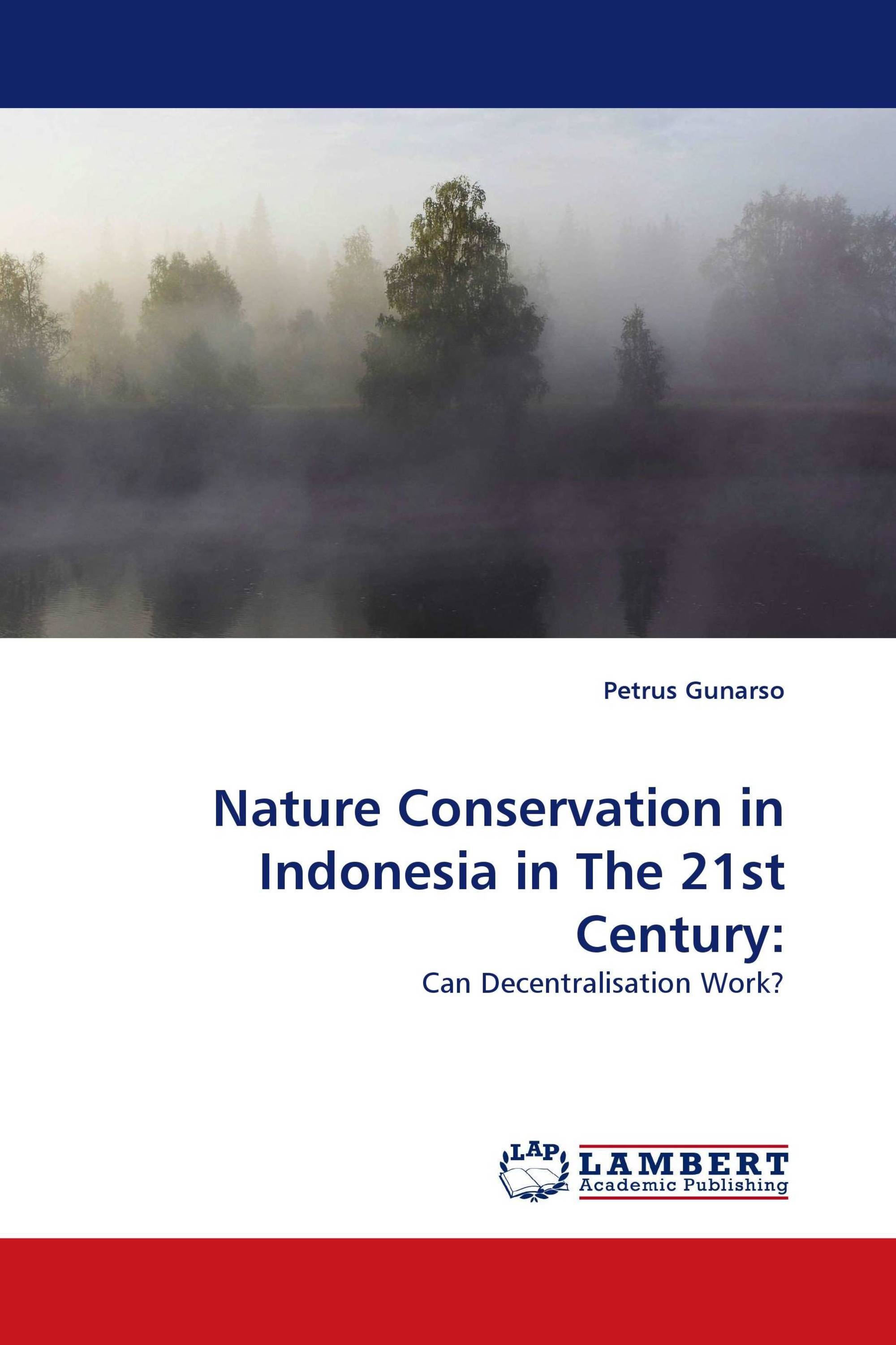 Nature Conservation in Indonesia in The 21st Century: