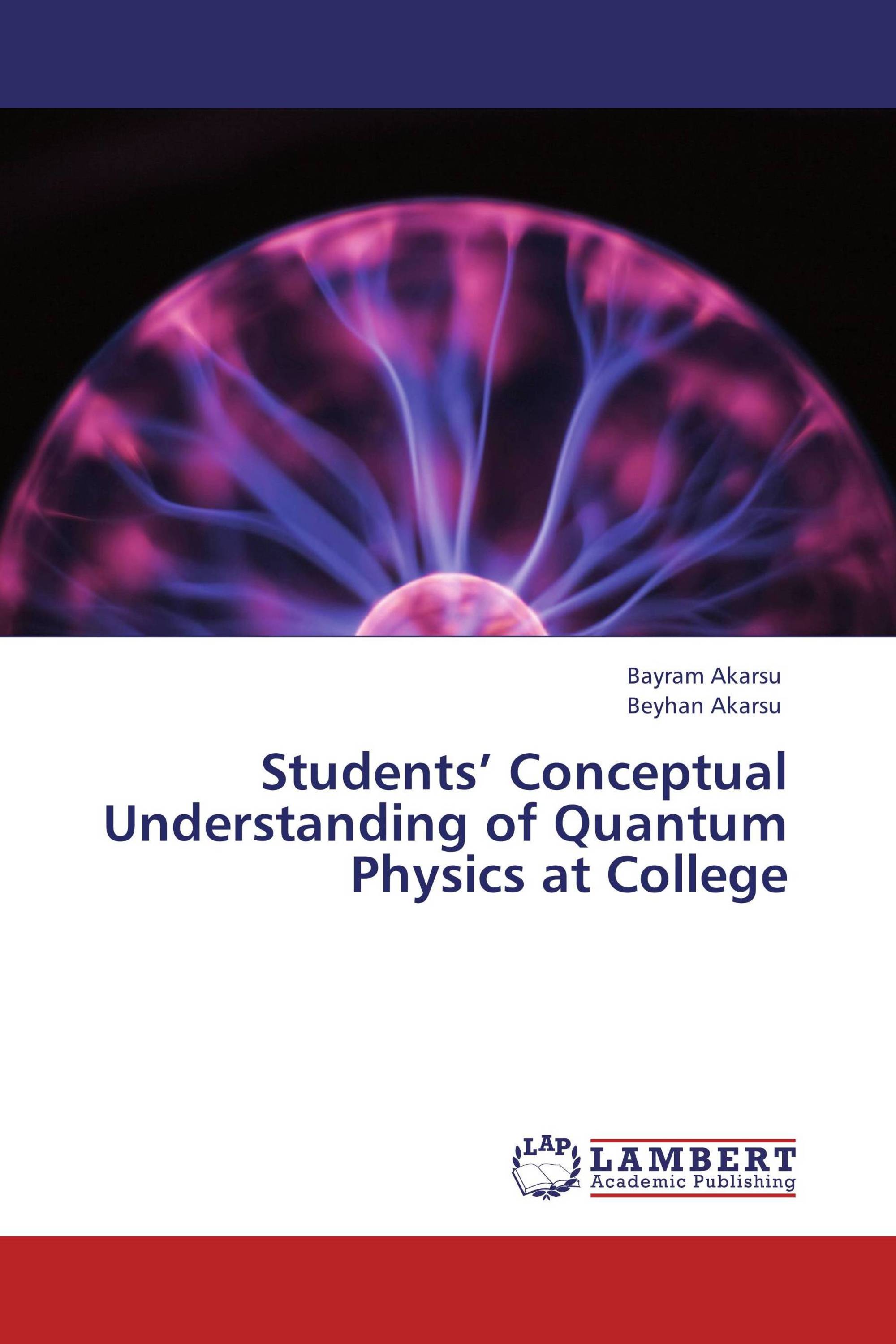 Students’ Conceptual Understanding of Quantum Physics at College