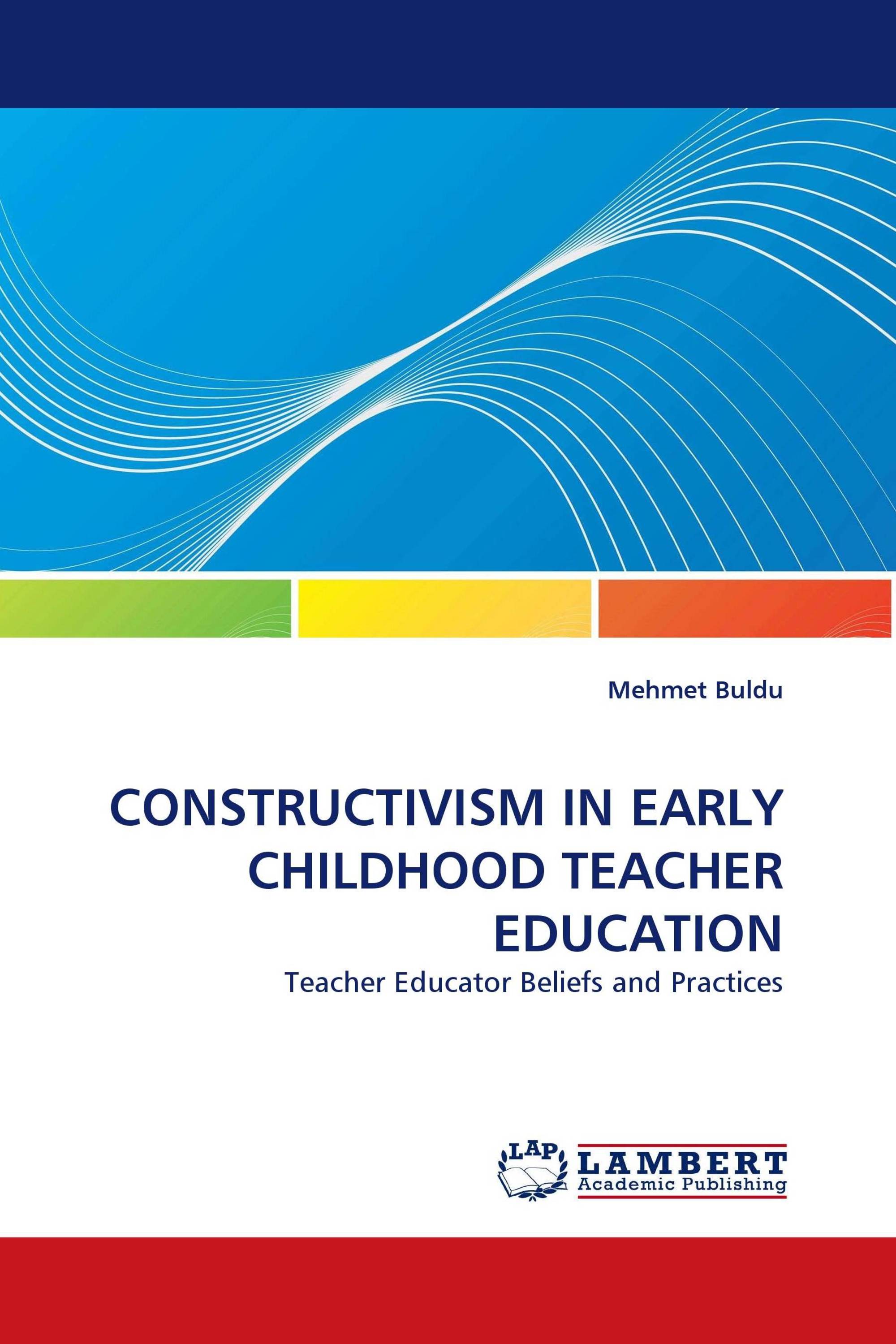 CONSTRUCTIVISM IN EARLY CHILDHOOD TEACHER EDUCATION