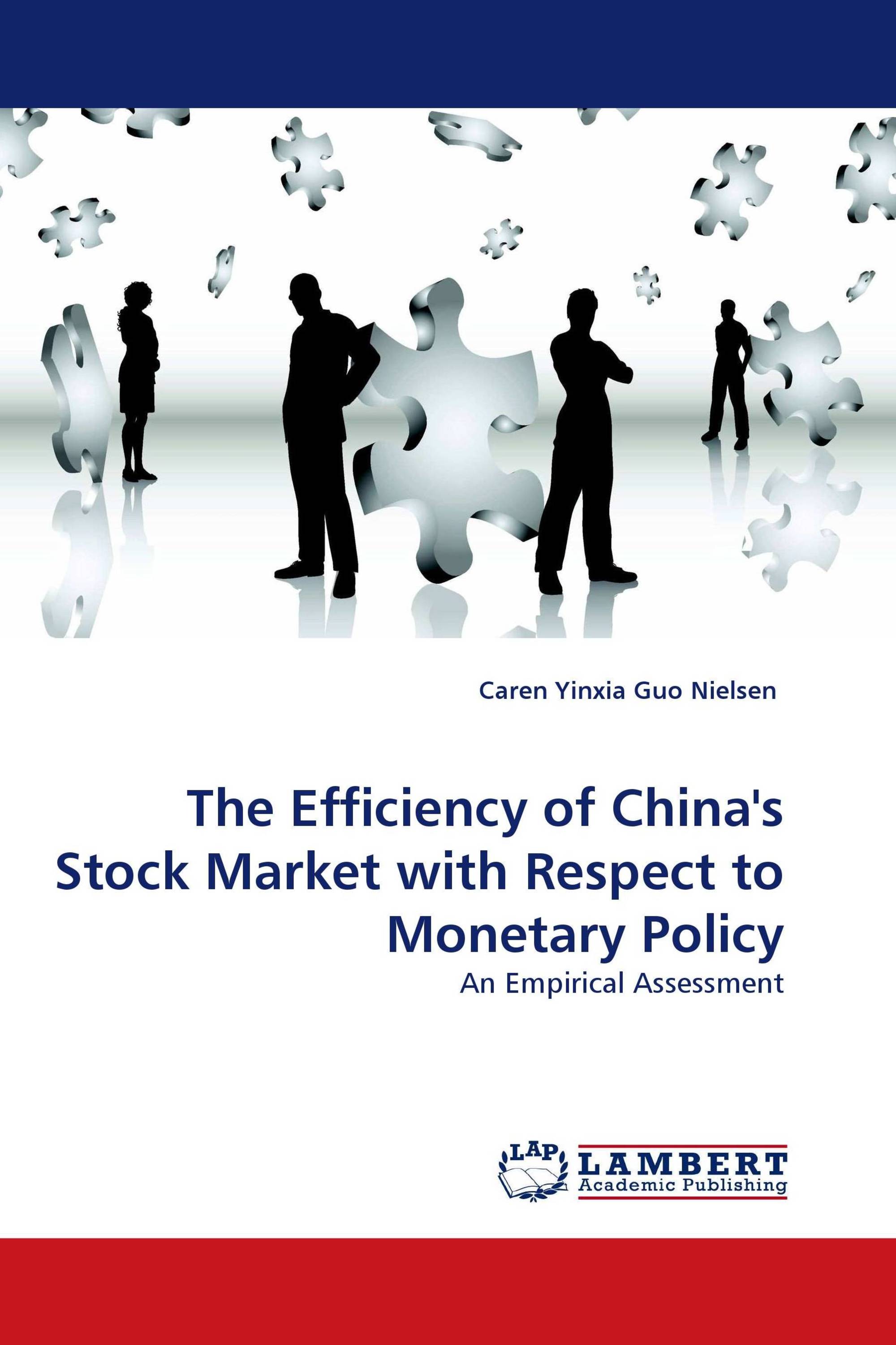 The Efficiency of China''s Stock Market with Respect to Monetary Policy