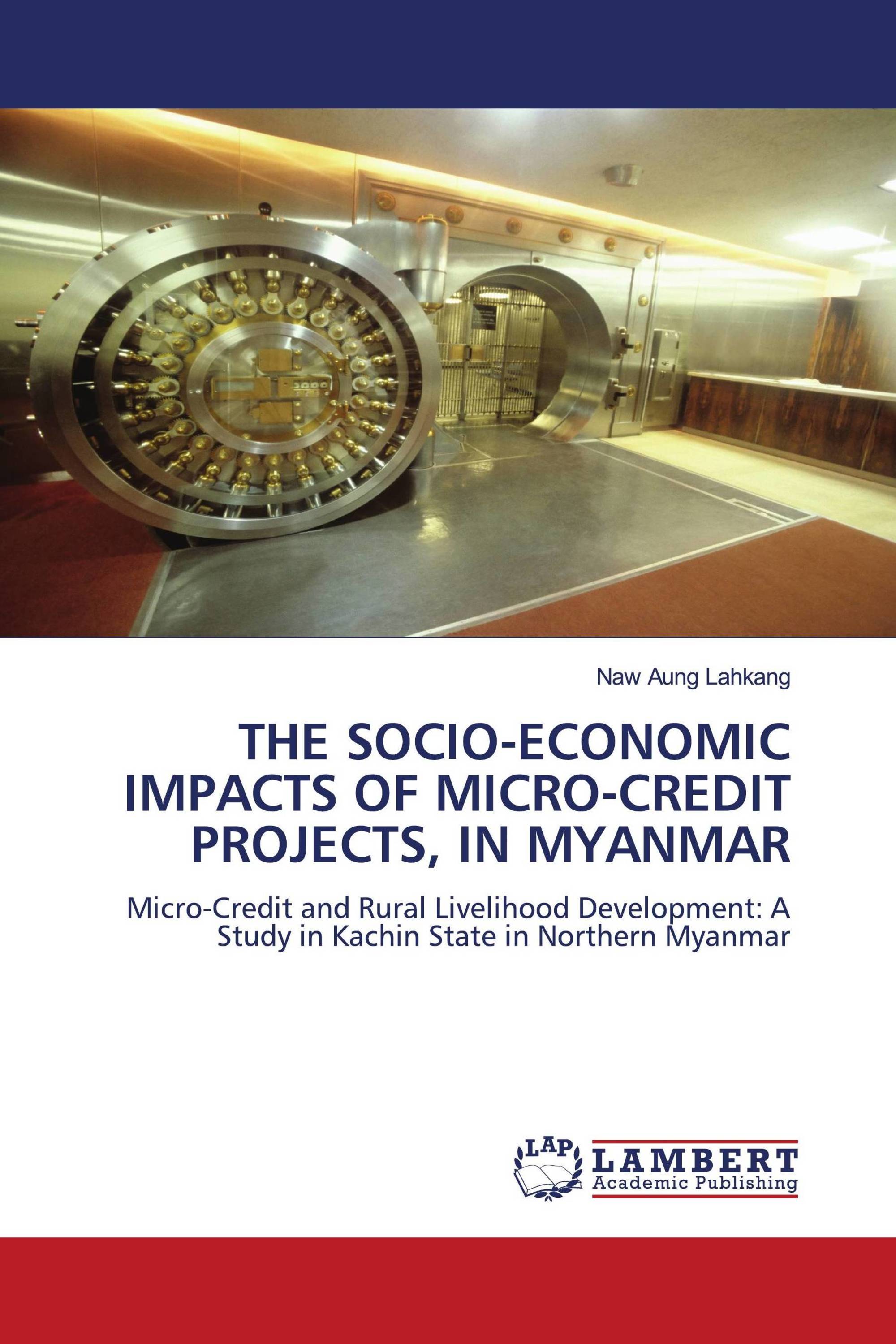 THE SOCIO-ECONOMIC IMPACTS OF MICRO-CREDIT PROJECTS, IN MYANMAR