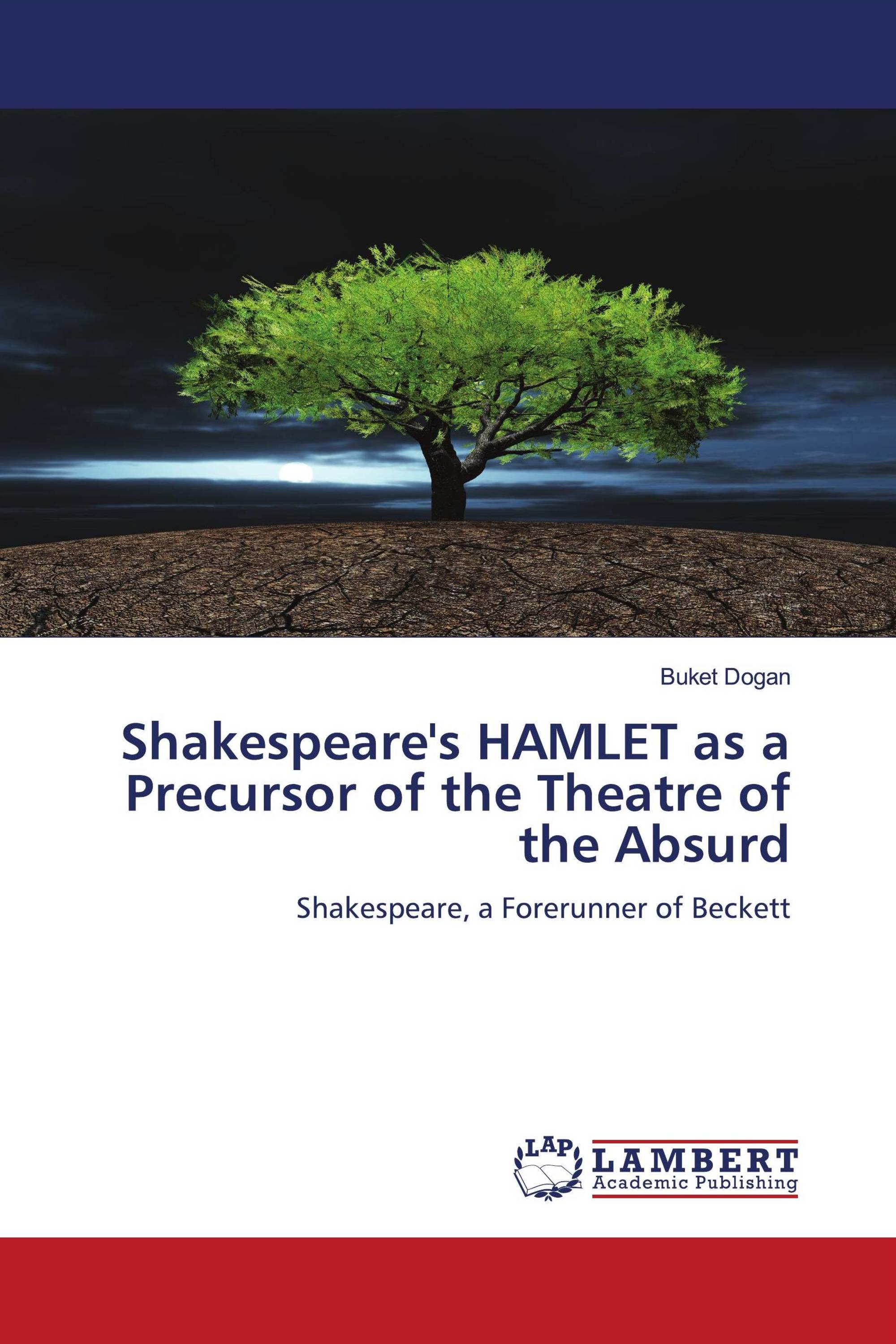 Shakespeare's HAMLET as a Precursor of the Theatre of the Absurd