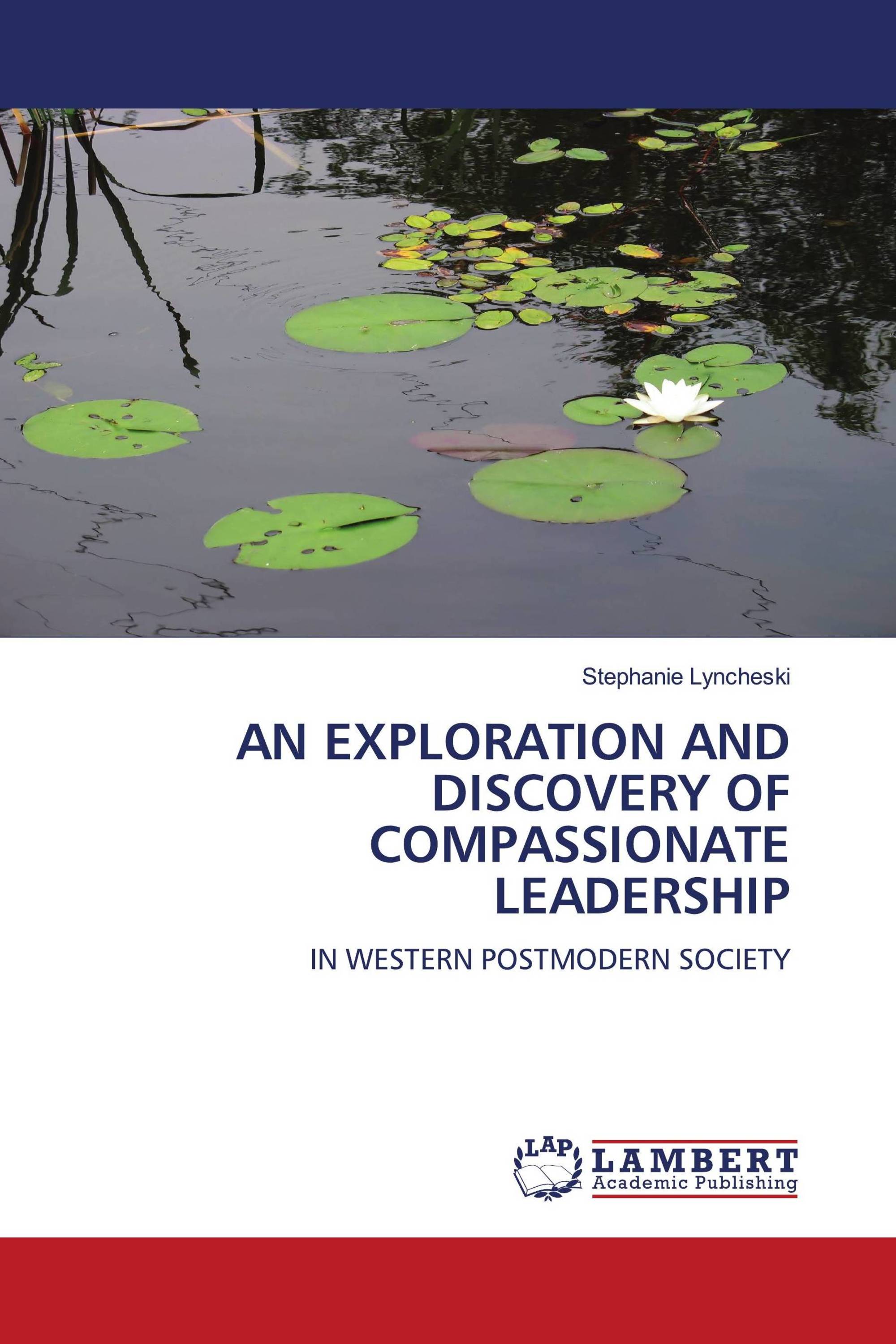 AN EXPLORATION AND DISCOVERY OF COMPASSIONATE LEADERSHIP