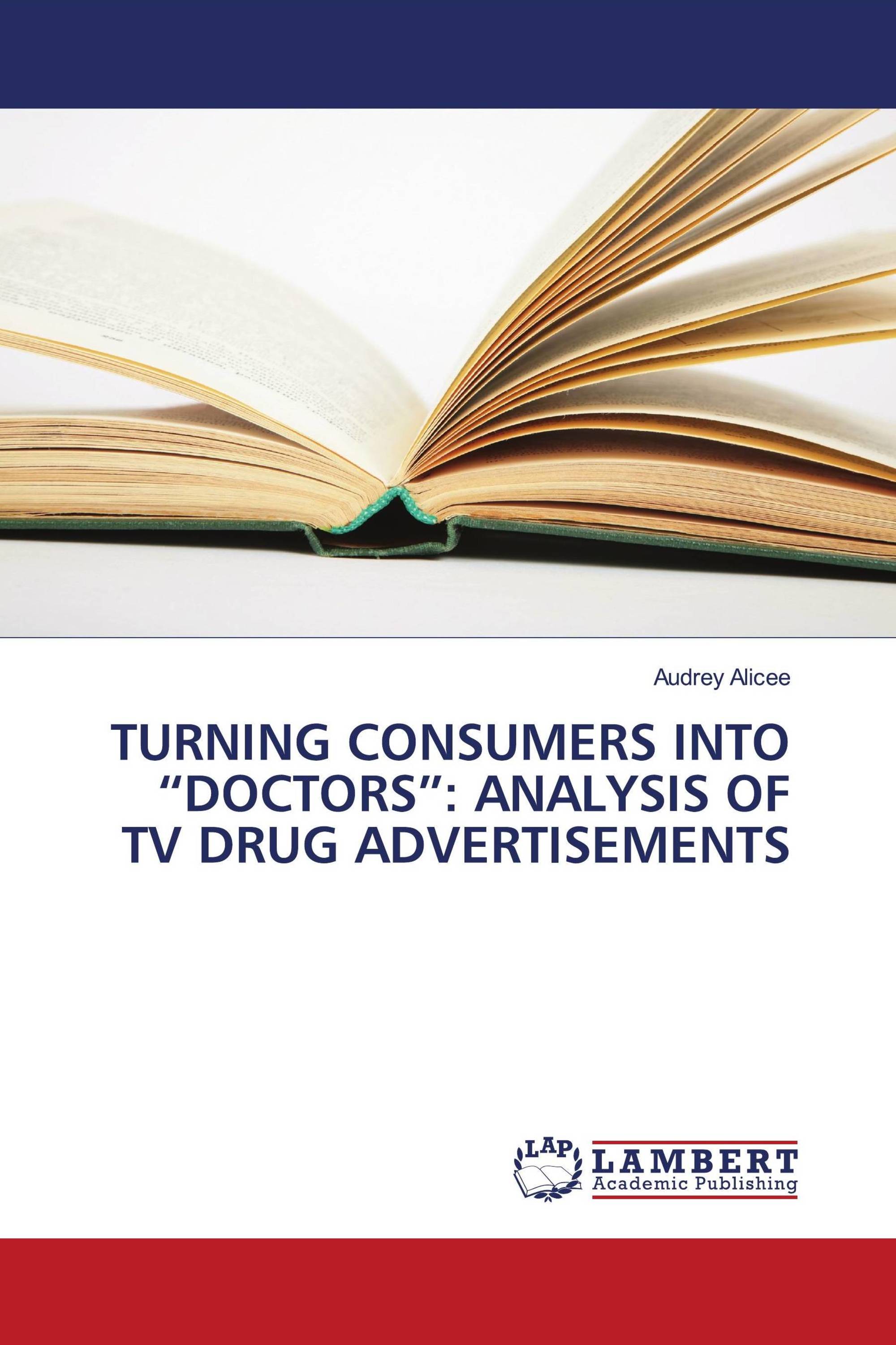 TURNING CONSUMERS INTO “DOCTORS”: ANALYSIS OF TV DRUG ADVERTISEMENTS