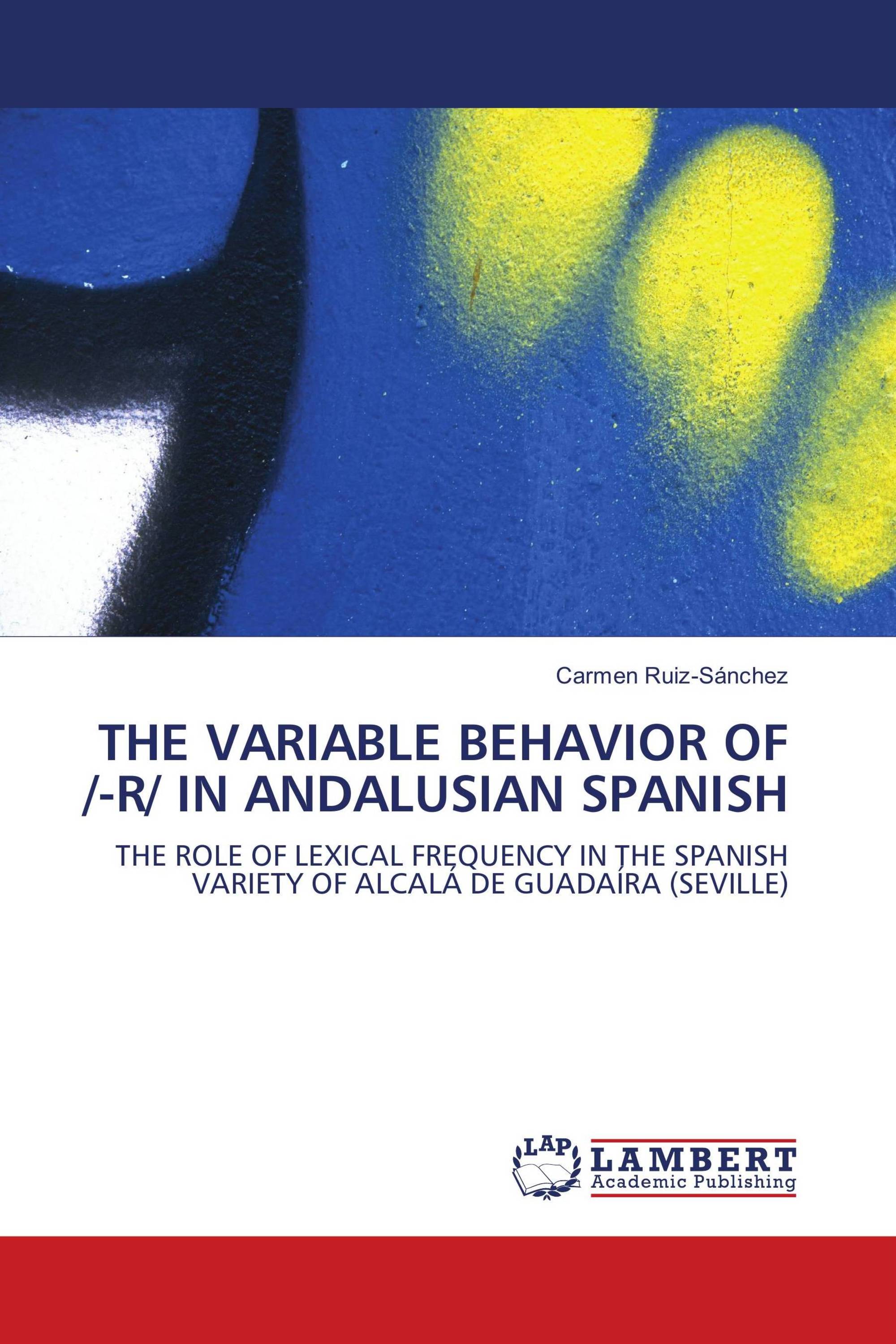 THE VARIABLE BEHAVIOR OF /-R/ IN ANDALUSIAN SPANISH