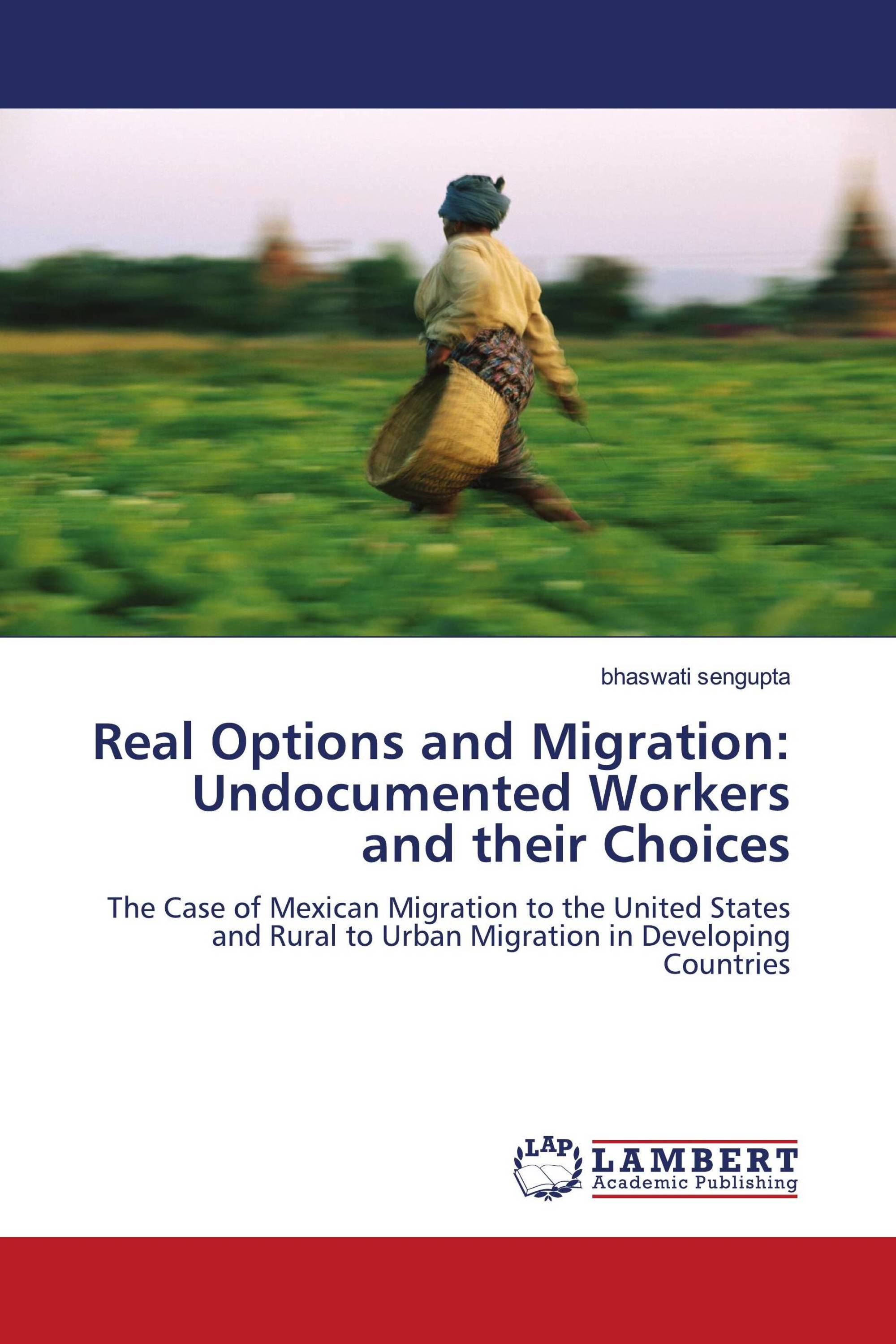 Real Options and Migration: Undocumented Workers and their Choices