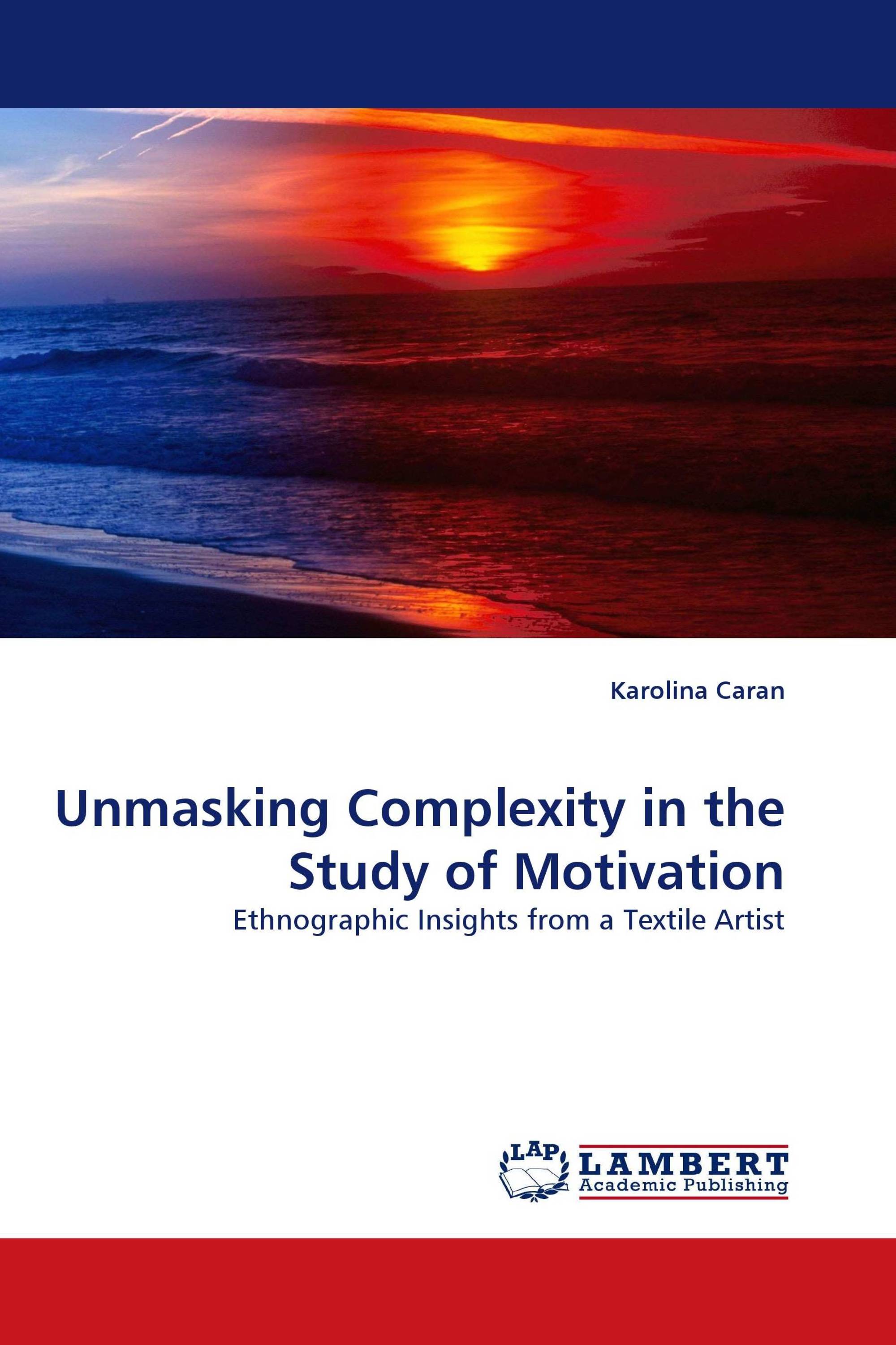 Unmasking Complexity in the Study of Motivation