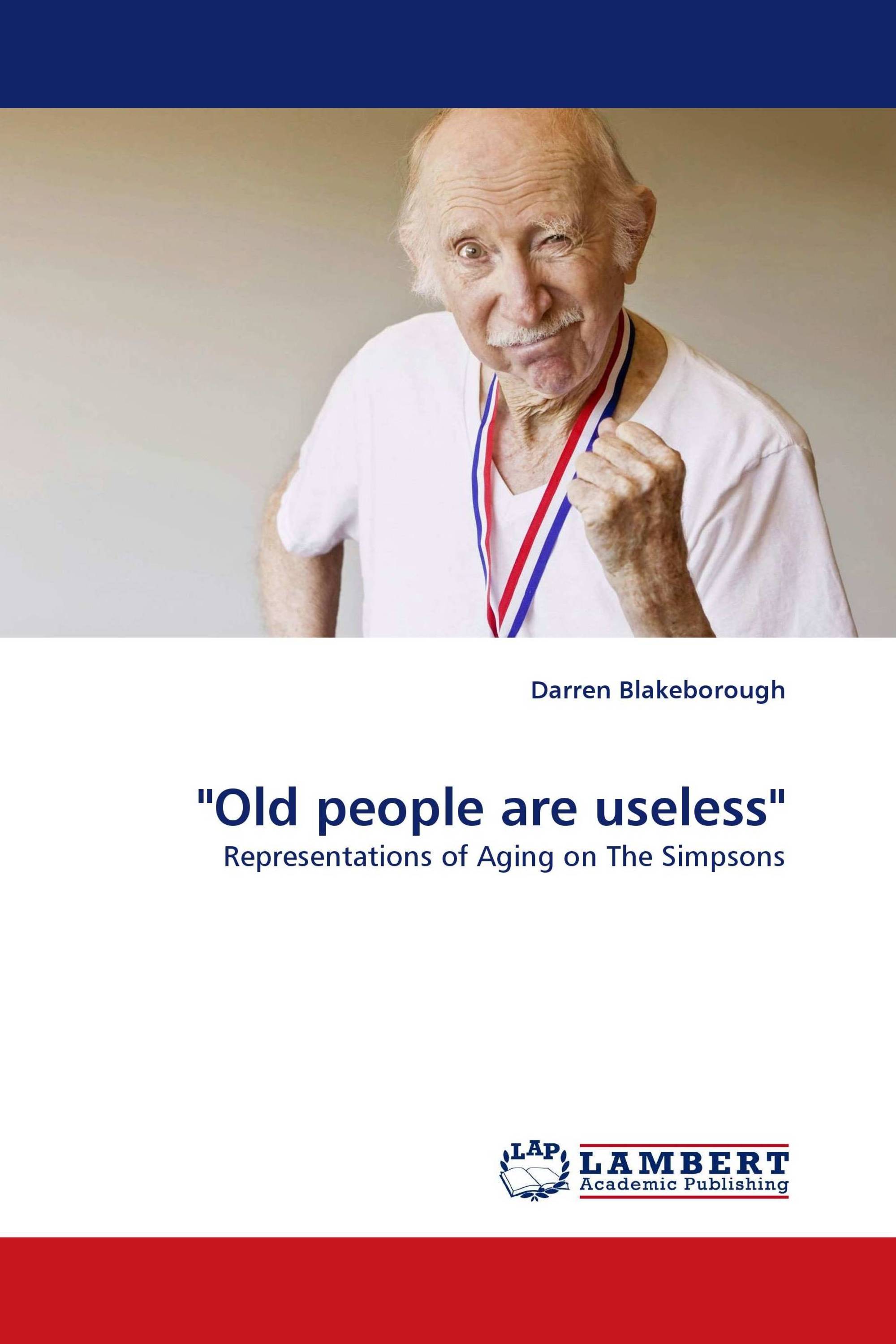 "Old people are useless"