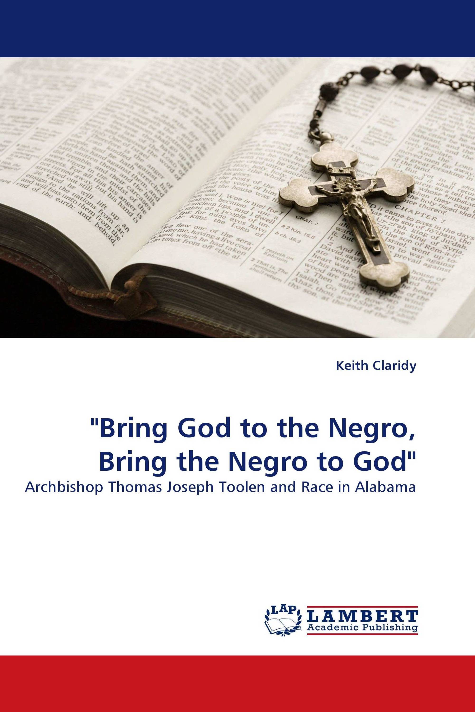 "Bring God to the Negro, Bring the Negro to God"