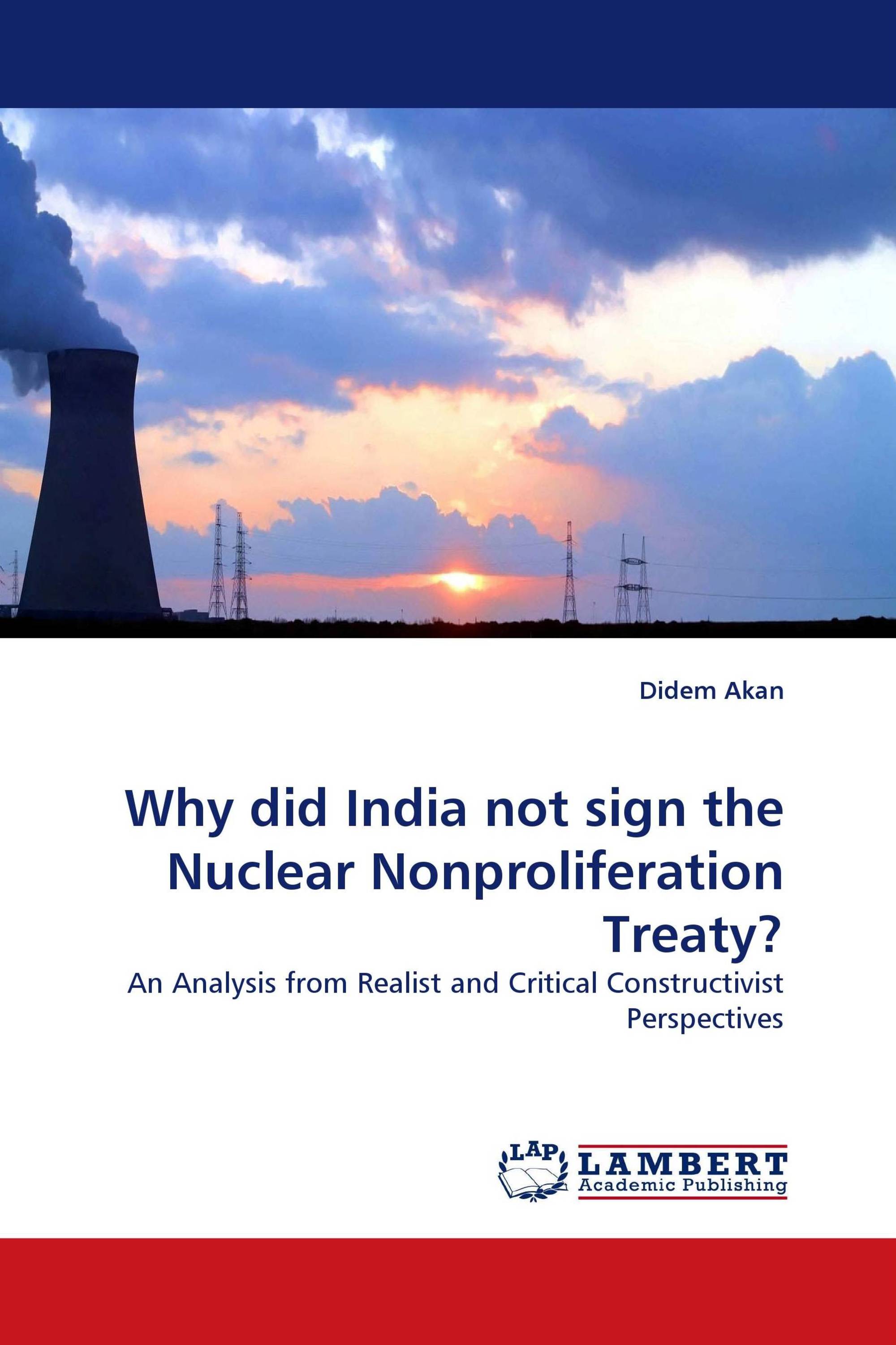 Why did India not sign the Nuclear Nonproliferation Treaty?