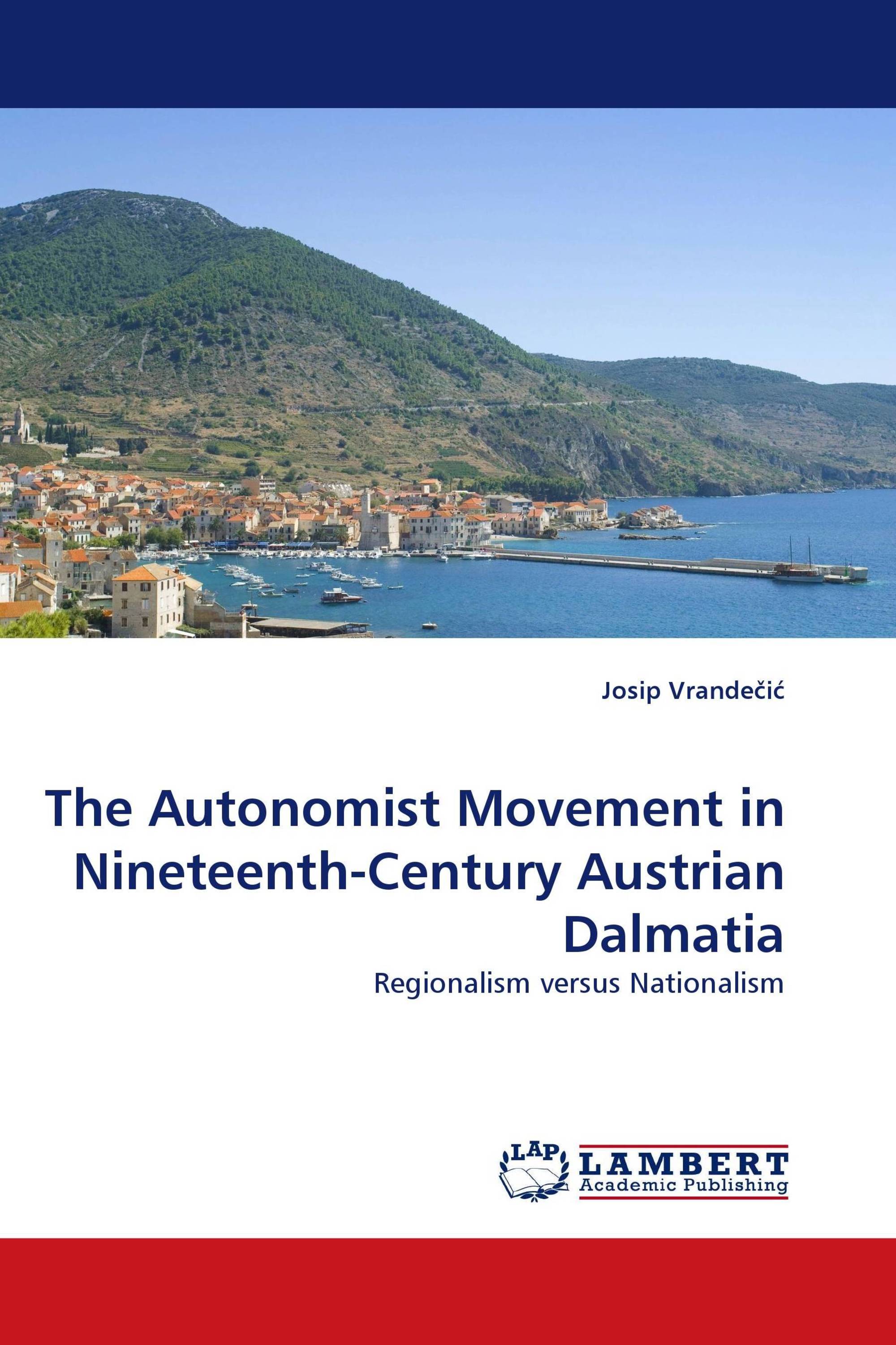 The Autonomist Movement in Nineteenth-Century Austrian Dalmatia