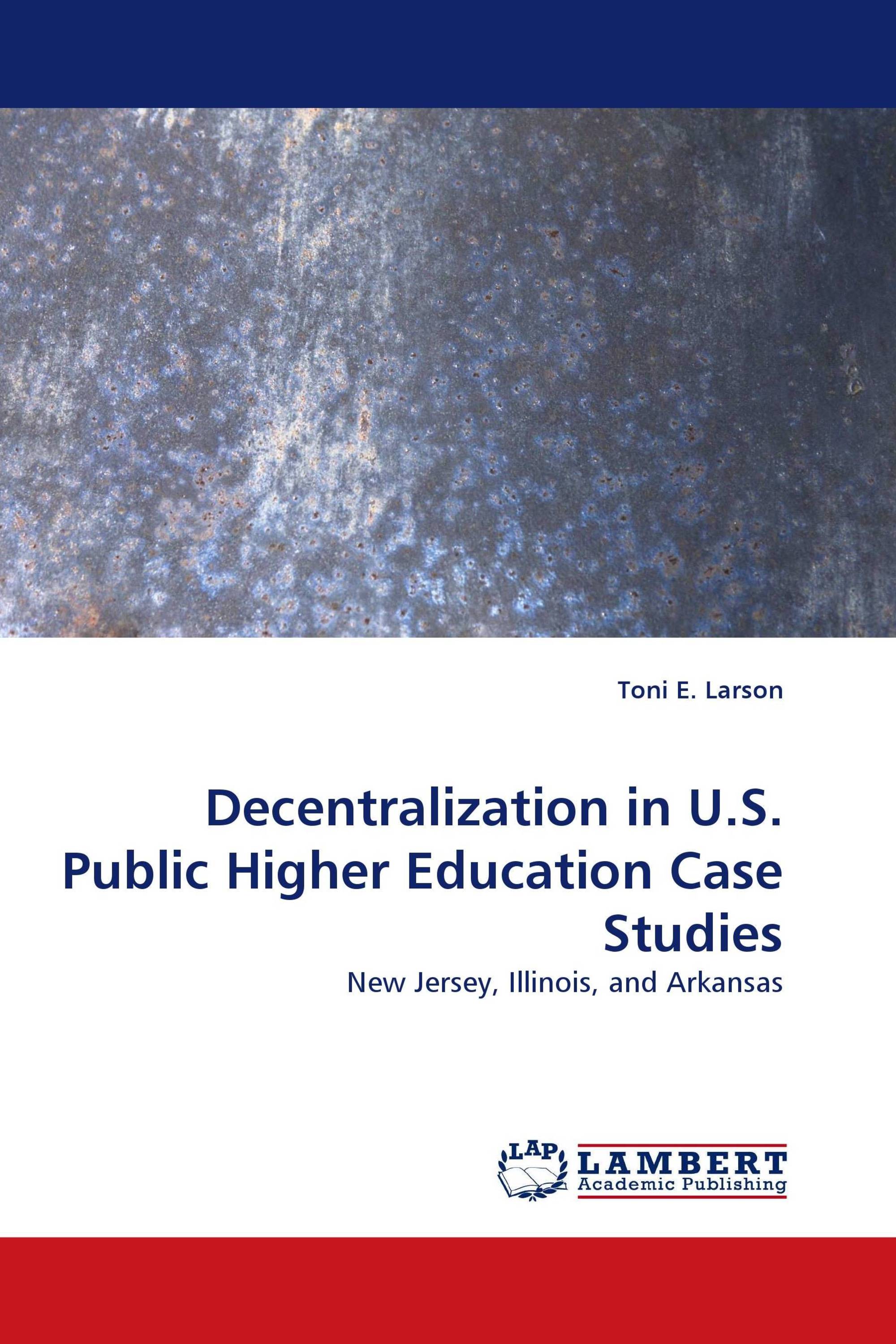 Decentralization in U.S. Public Higher Education Case Studies