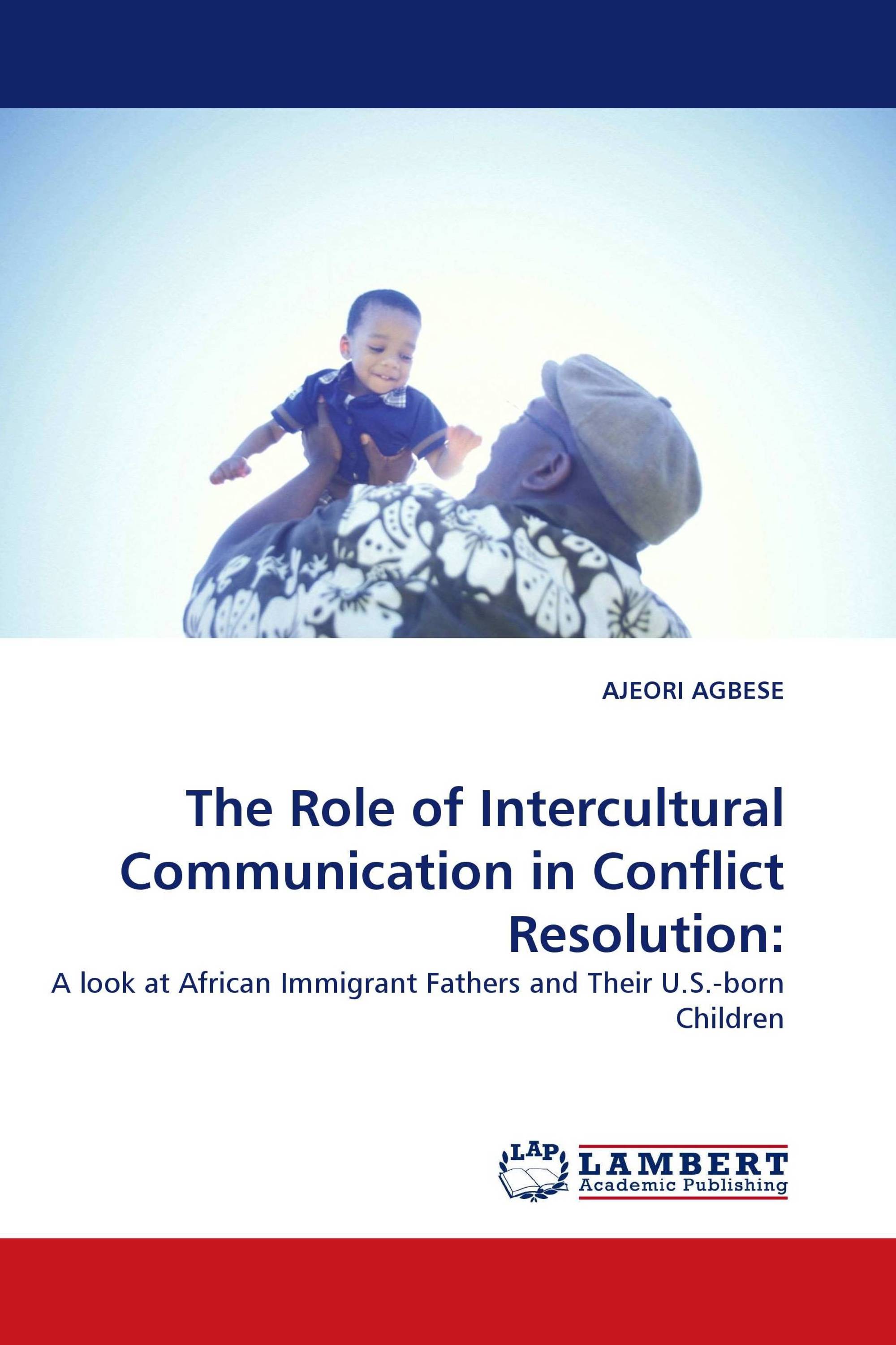 The Role of Intercultural Communication in Conflict Resolution: