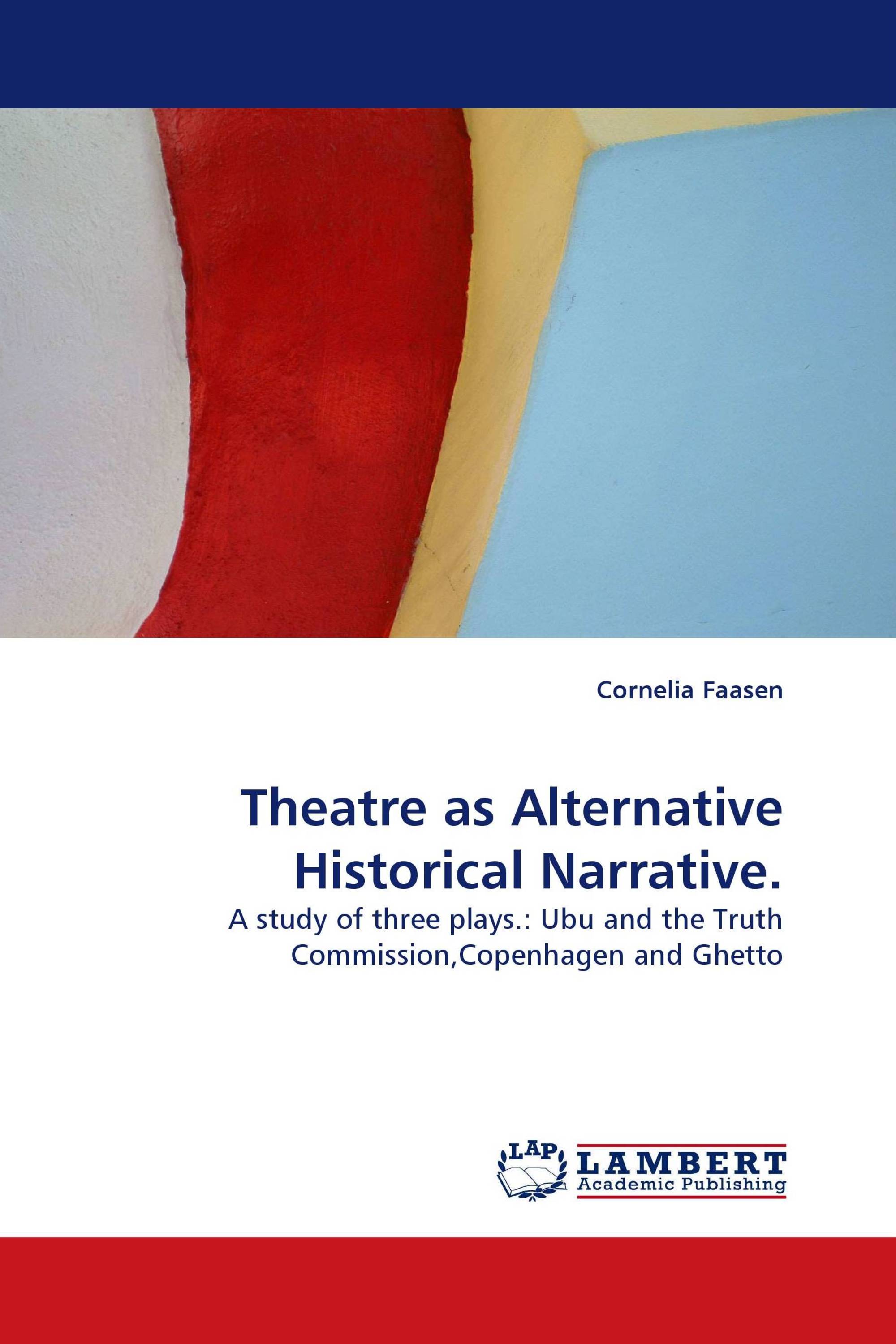 Theatre as Alternative Historical Narrative.
