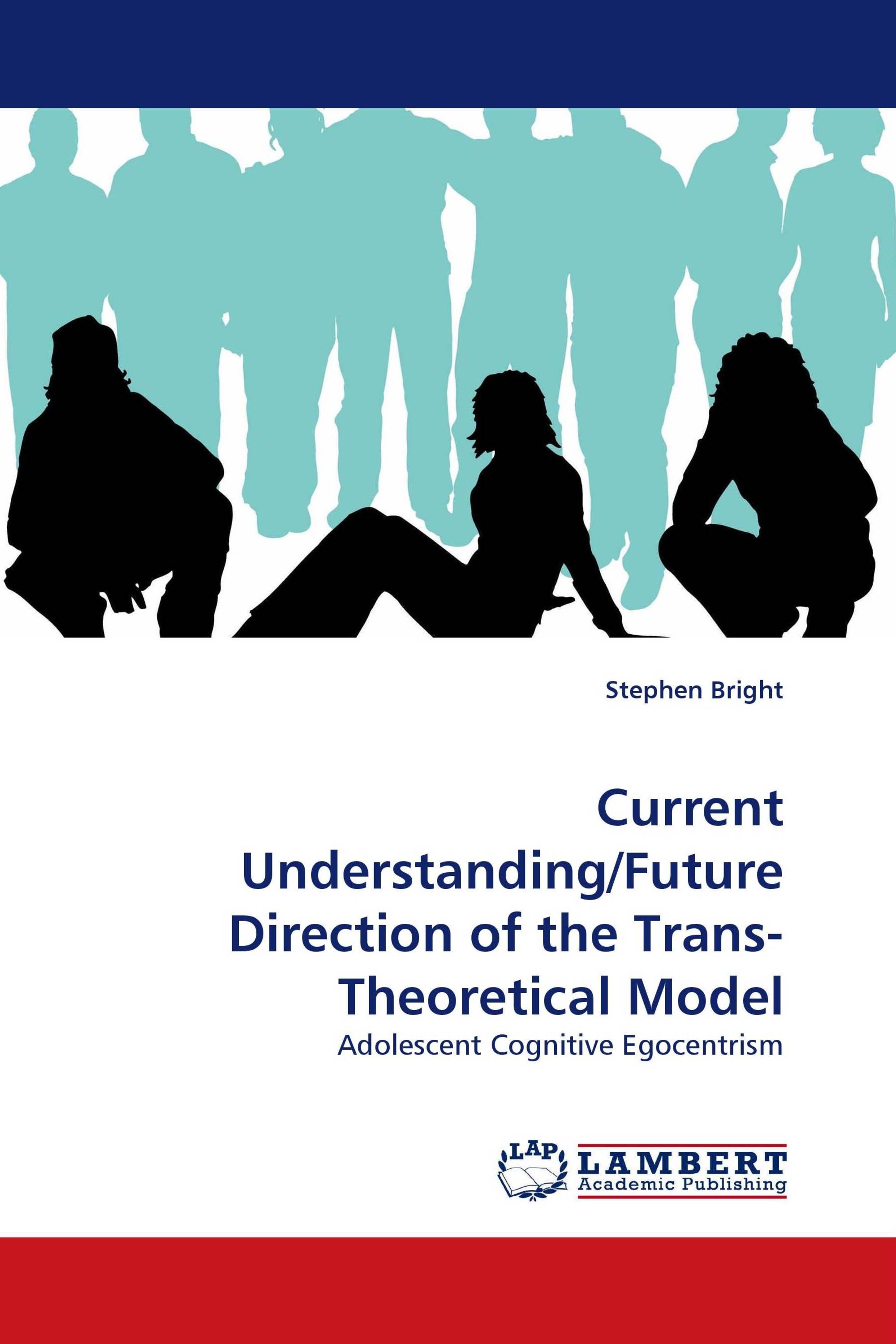 Current Understanding/Future Direction of the Trans-Theoretical Model