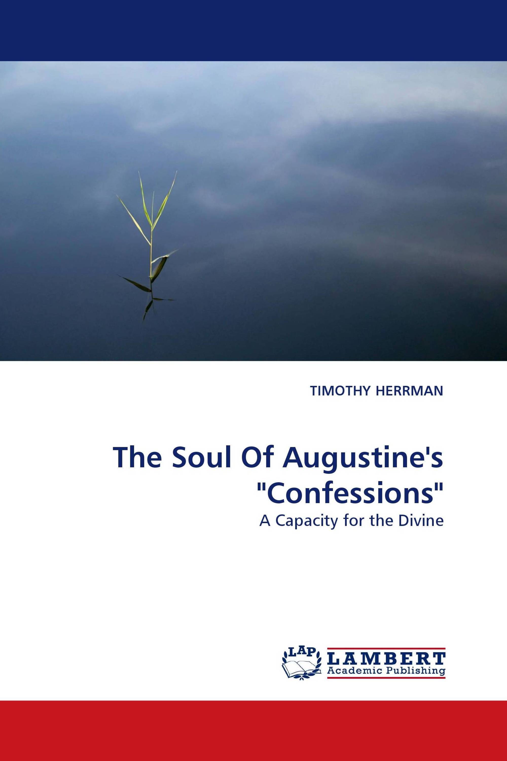 The Soul Of Augustine''s "Confessions"