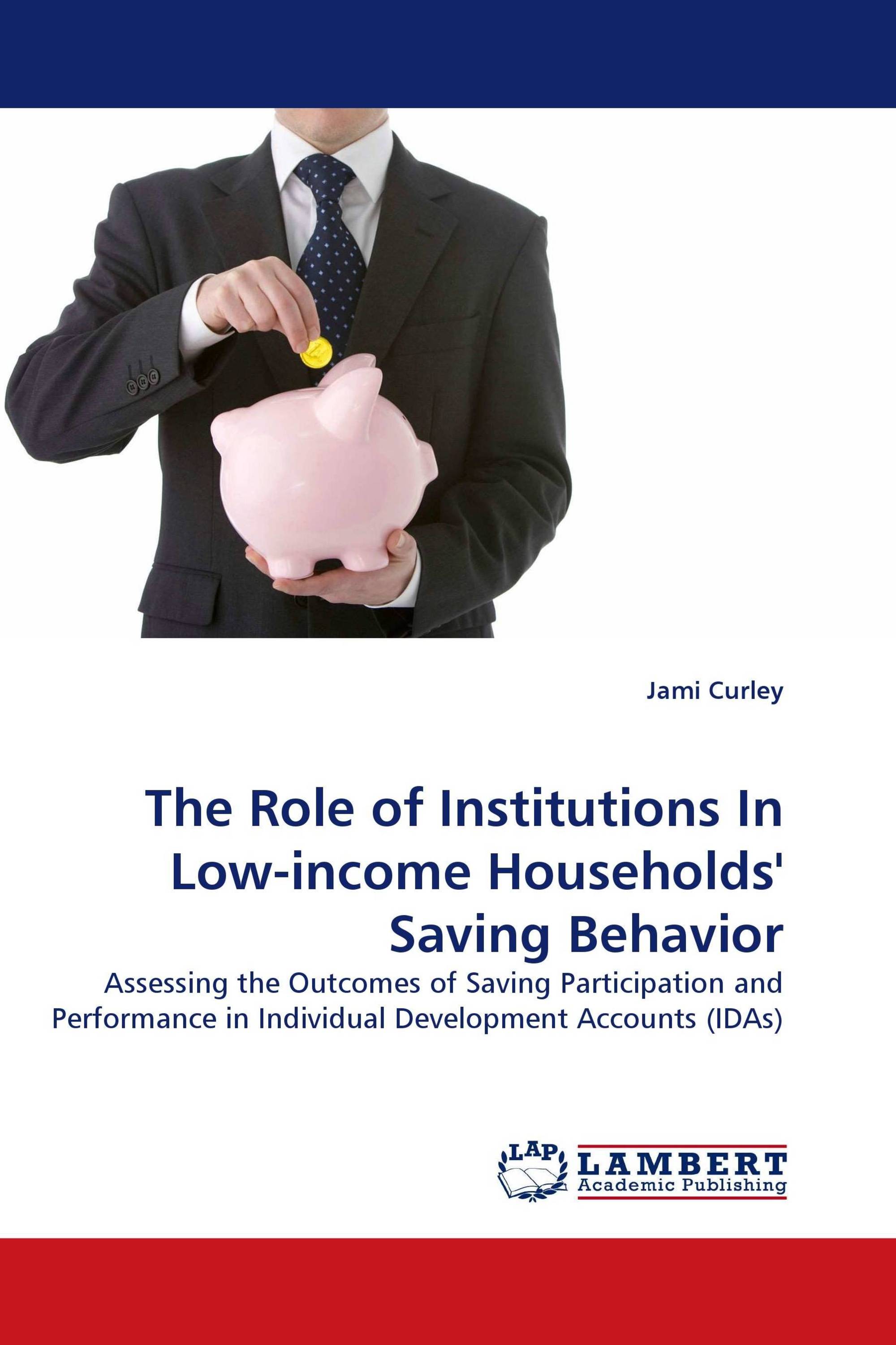 The Role of Institutions In Low-income Households'' Saving Behavior