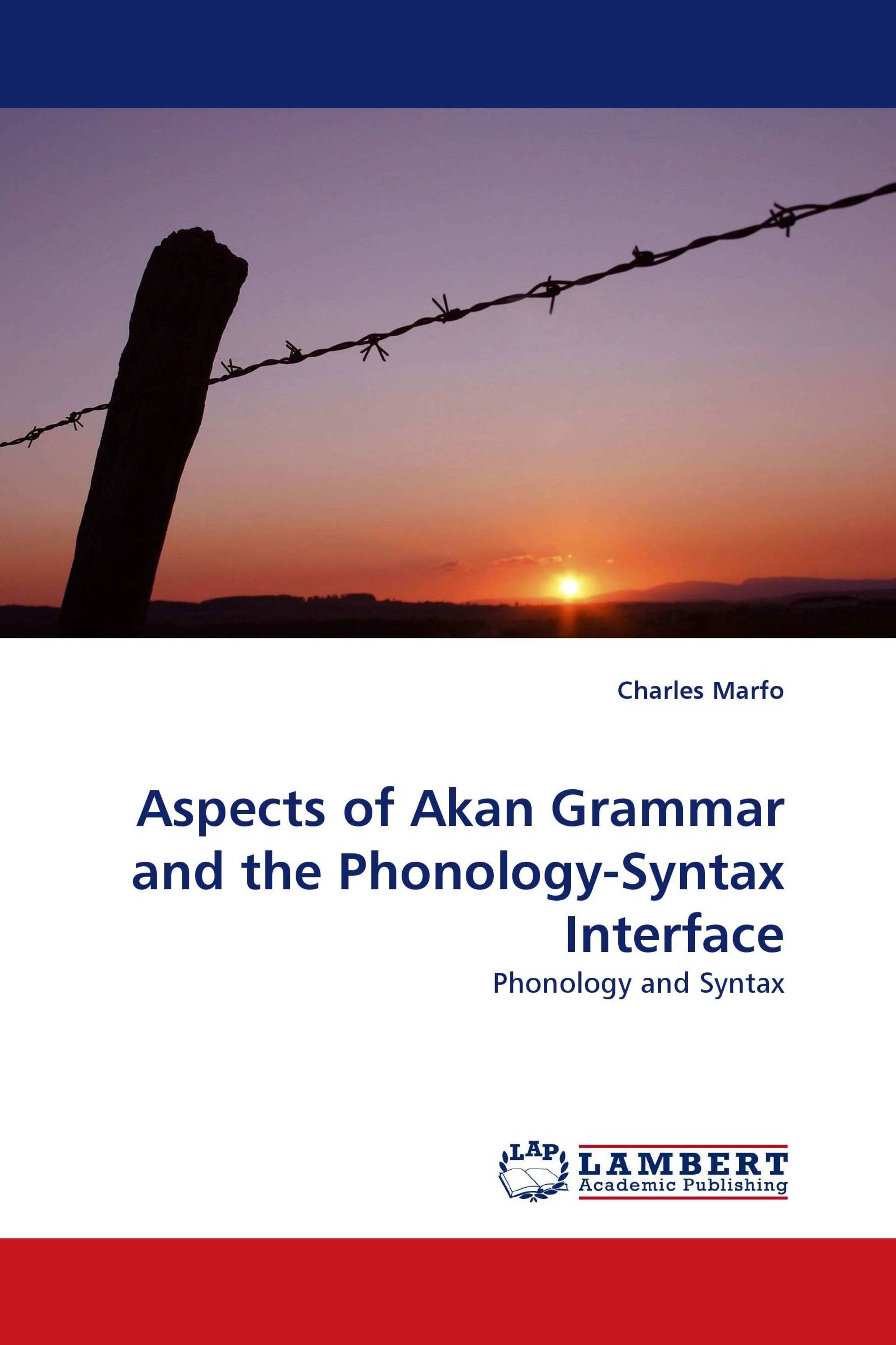 Aspects of Akan Grammar and the Phonology-Syntax Interface