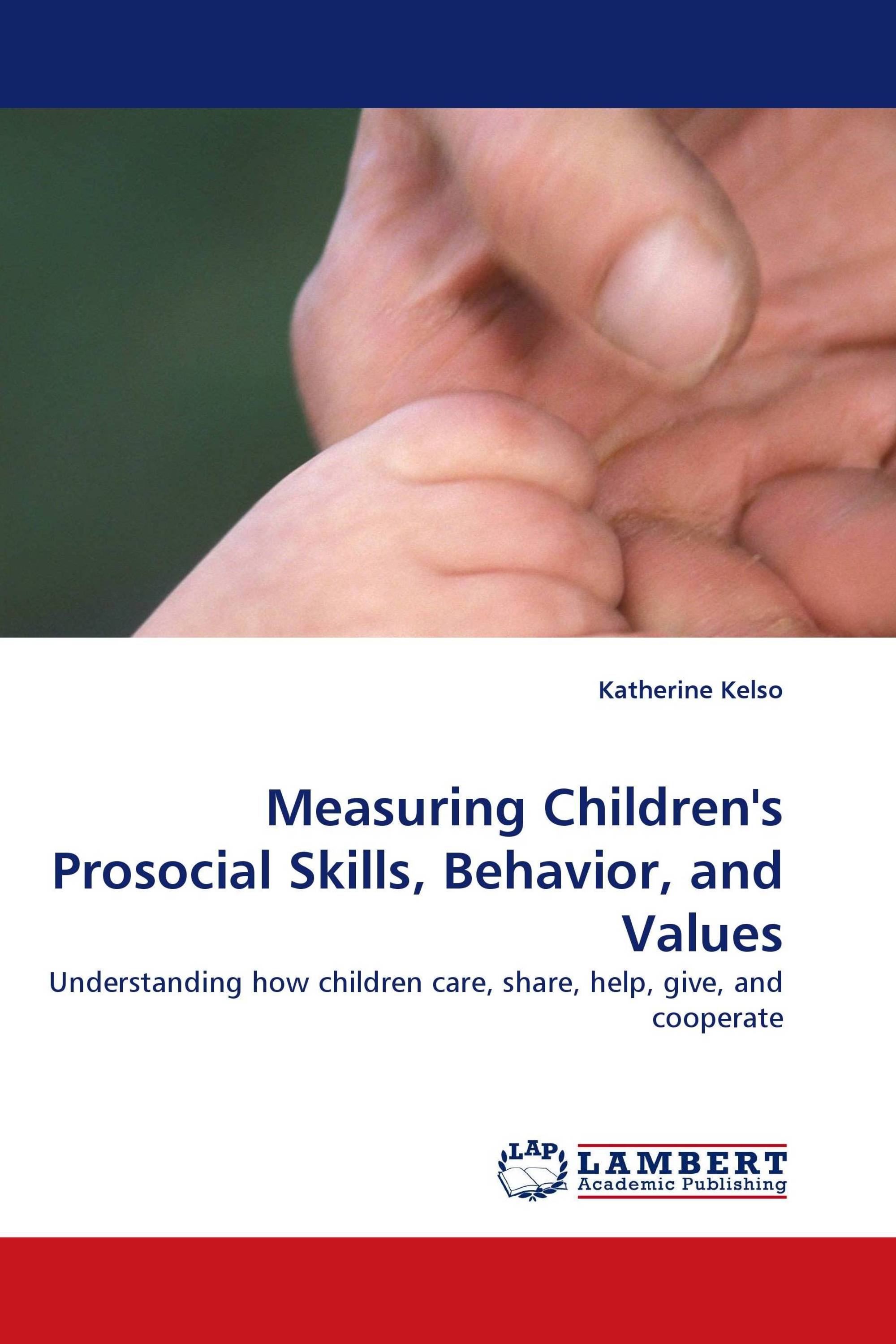 Measuring Children''s Prosocial Skills, Behavior, and Values