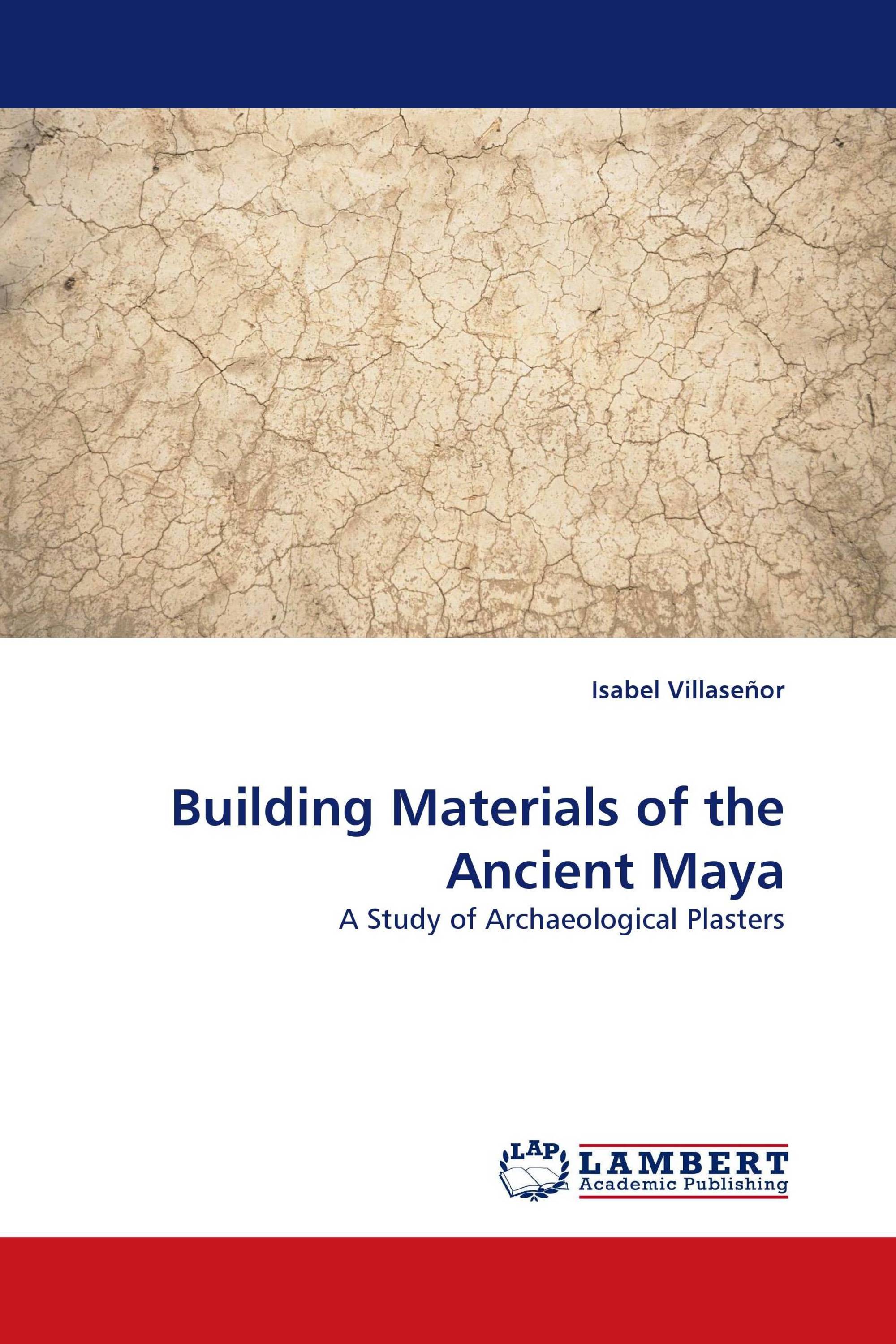Building Materials of the Ancient Maya