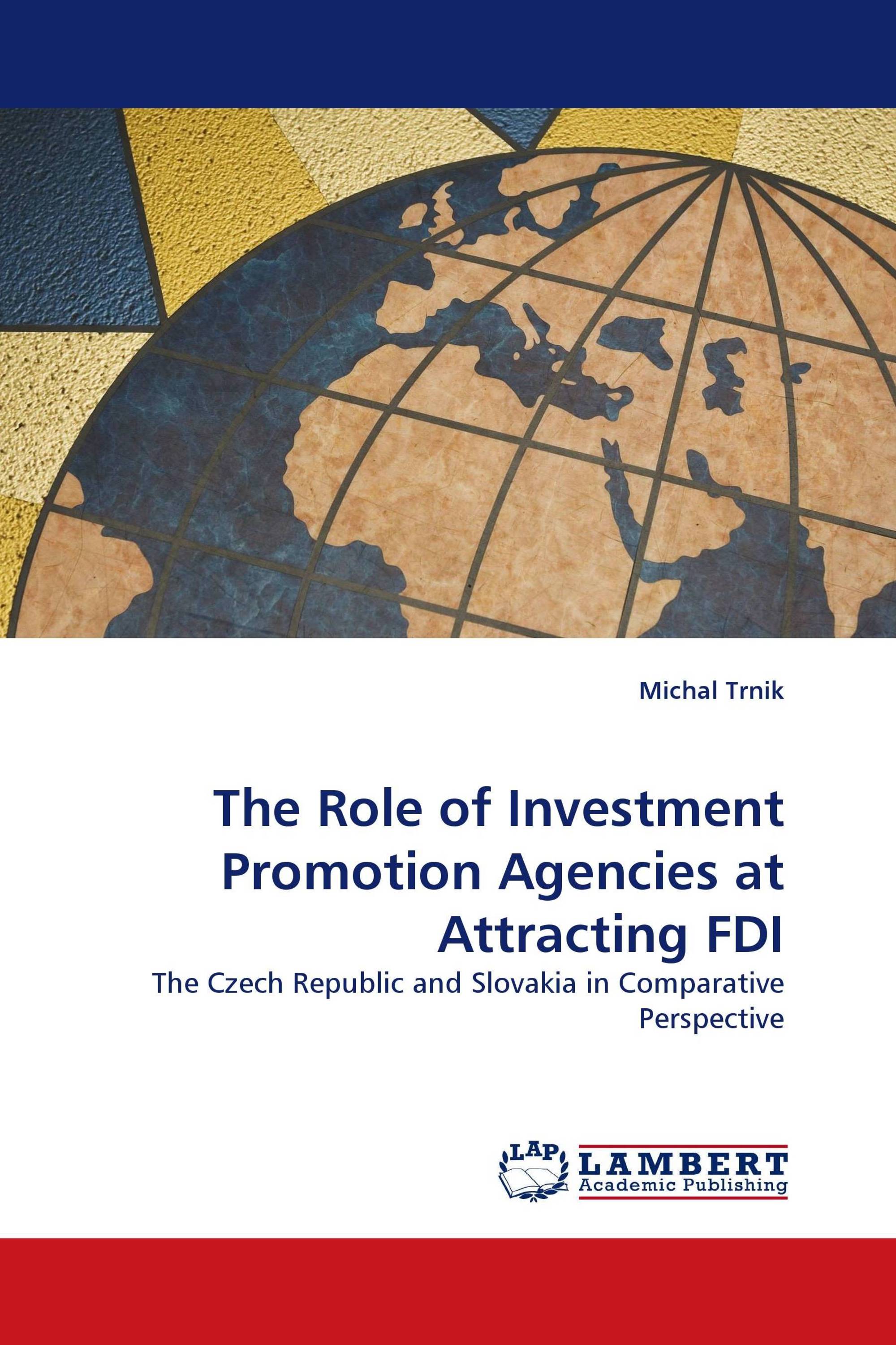 The Role of Investment Promotion Agencies at Attracting FDI