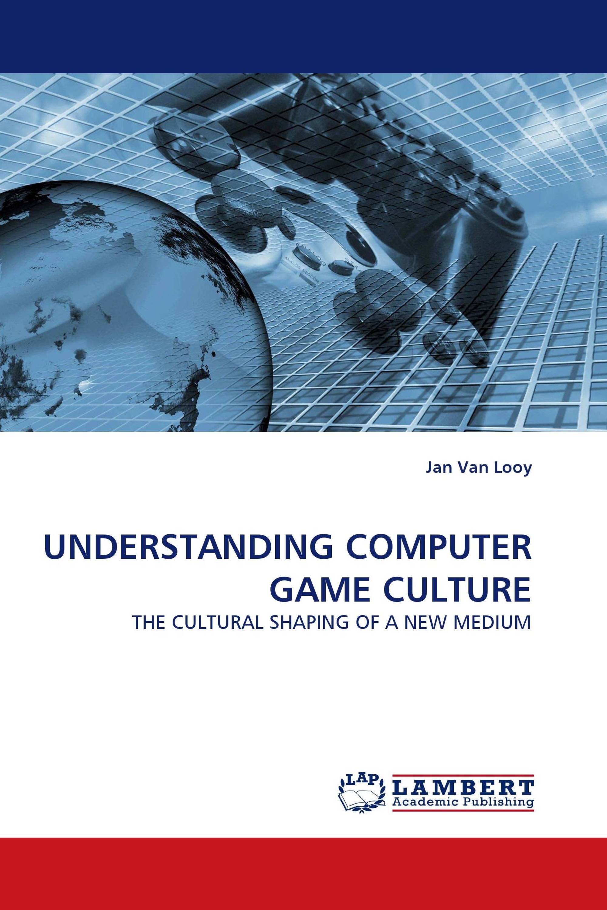 UNDERSTANDING COMPUTER GAME CULTURE